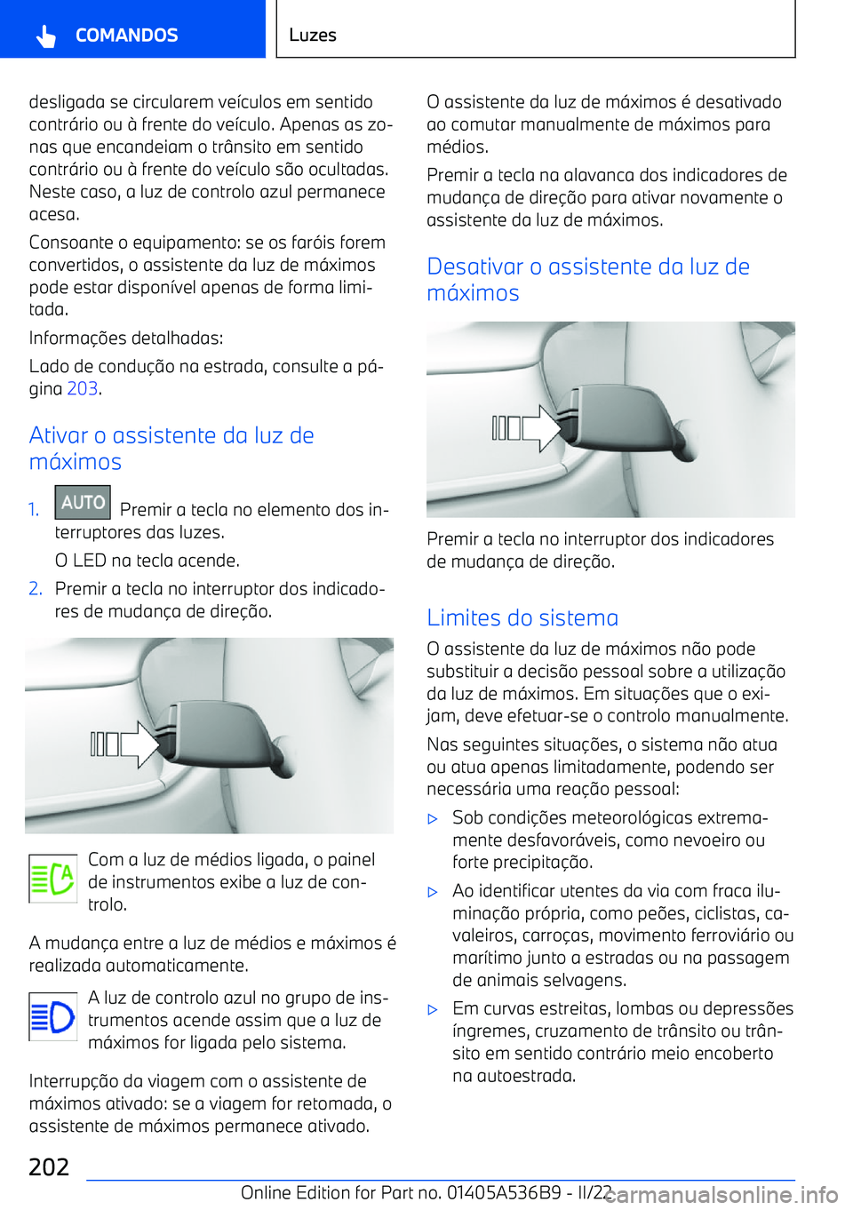 BMW X6 M 2022 Manual do condutor (in Portuguese) desligada se circularem ve>culos em sentido
contr =rio ou BMW X6 M 2022 Manual do condutor (in Portuguese) desligada se circularem ve>culos em sentido
contr =rio ou