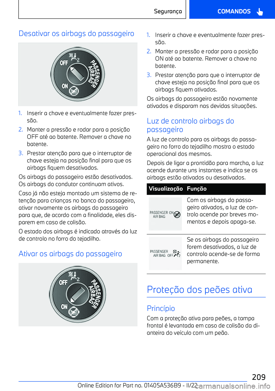 BMW X6 M 2022 Manual do condutor (in Portuguese) Desativar os airbags do passageiro1.Inserir a chave e eventualmente fazer pres BMW X6 M 2022 Manual do condutor (in Portuguese) Desativar os airbags do passageiro1.Inserir a chave e eventualmente fazer pres