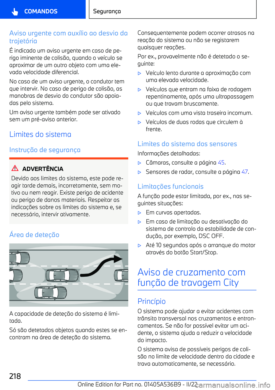 BMW X6 M 2022  Manual do condutor (in Portuguese) Aviso urgente com aux"lio ao desvio da
trajet ria
