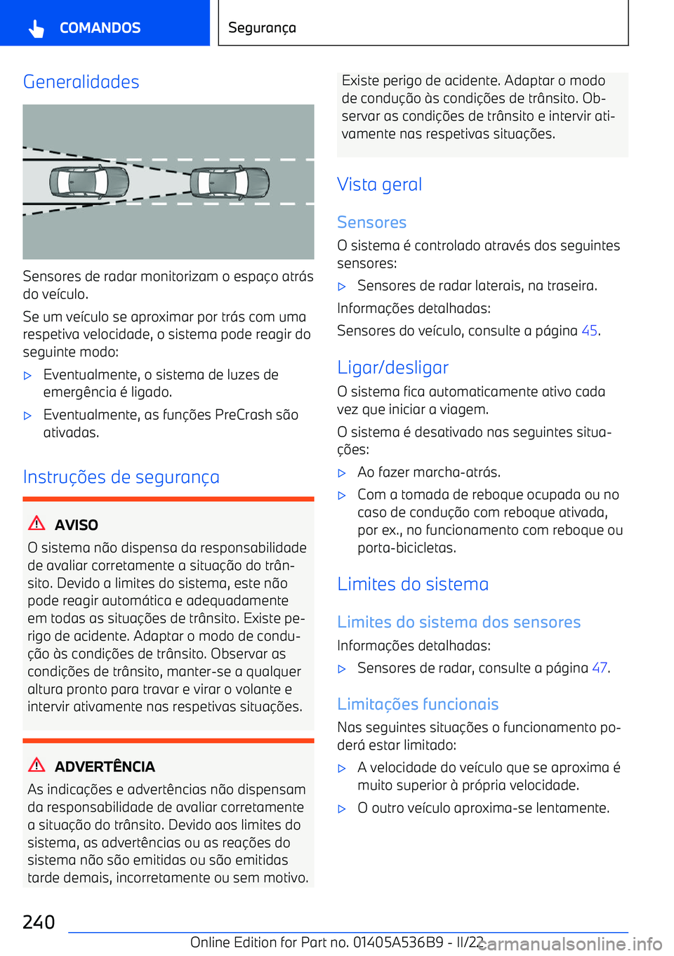 BMW X6 M 2022  Manual do condutor (in Portuguese) Generalidades
Sensores de radar monitorizam o espa