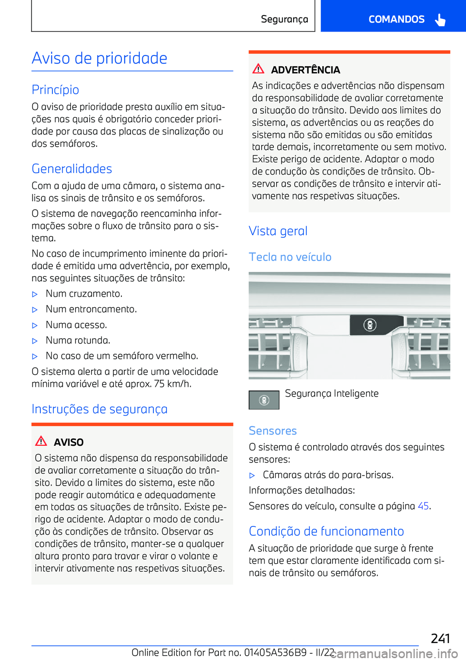 BMW X6 M 2022  Manual do condutor (in Portuguese) Aviso de prioridade
Princ>pio
O aviso de prioridade presta aux >lio em situa