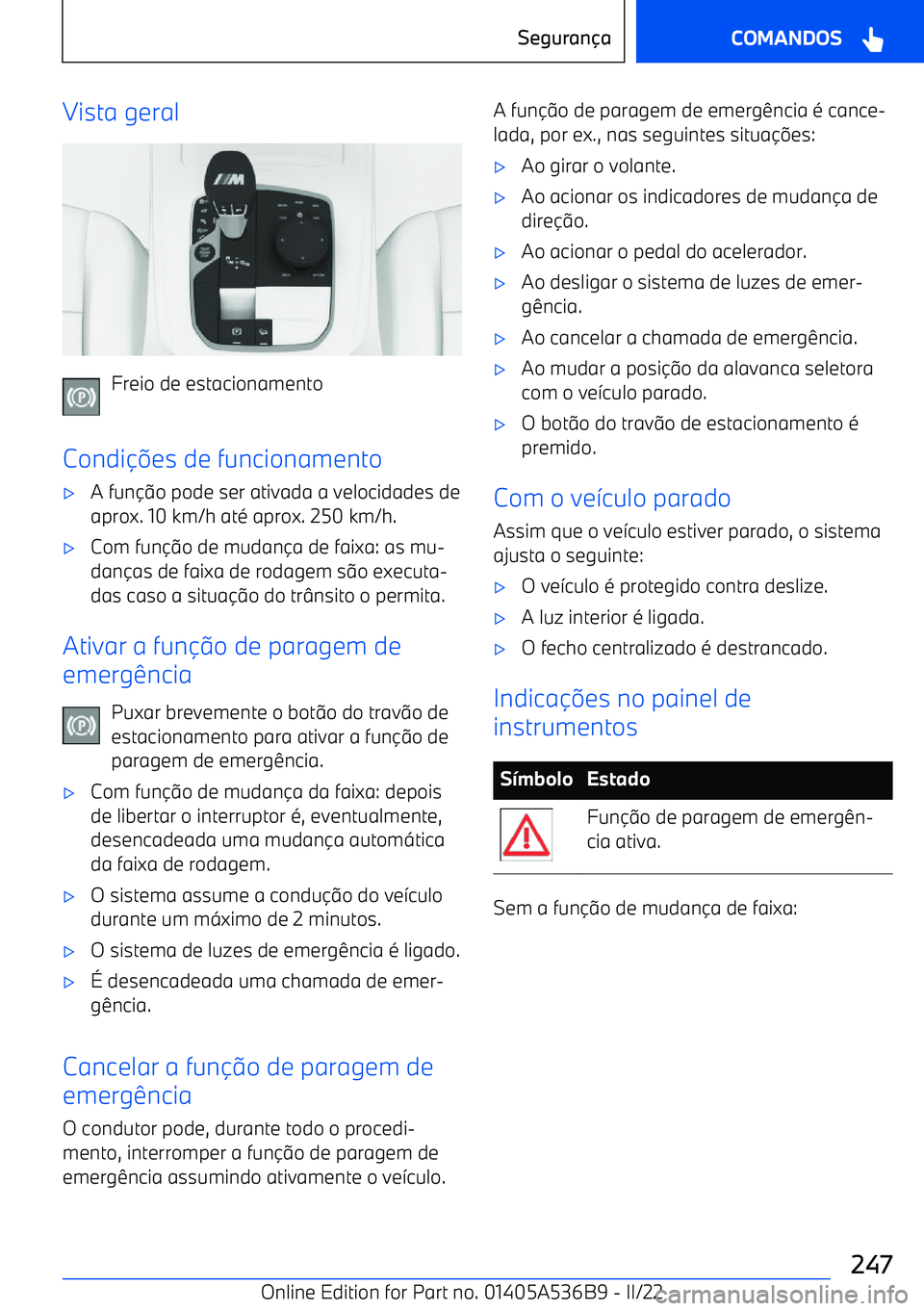 BMW X6 M 2022  Manual do condutor (in Portuguese) Vista geral
Freio de estacionamento
Condi