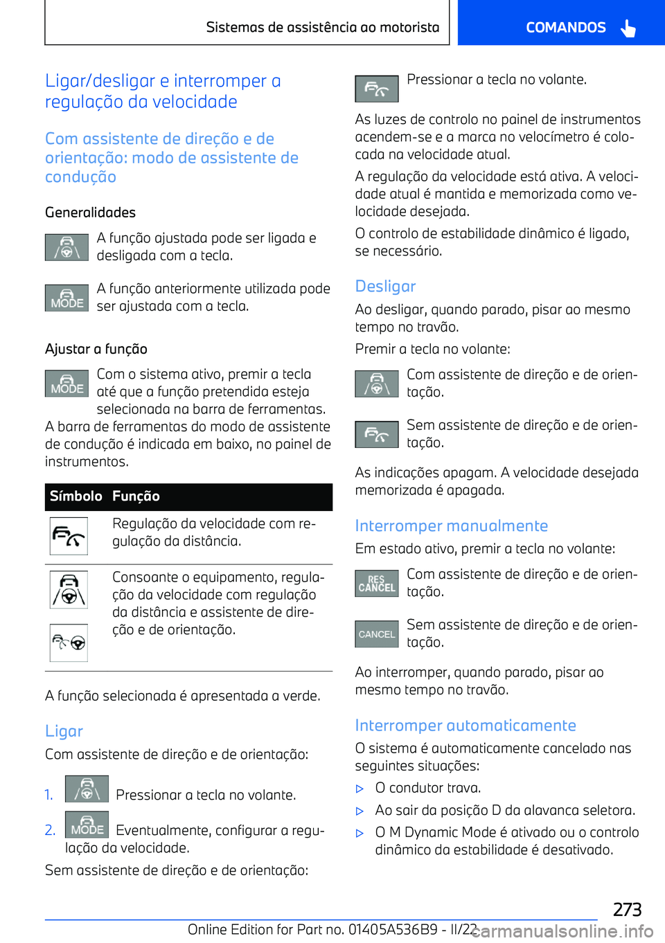 BMW X6 M 2022  Manual do condutor (in Portuguese) Ligar/desligar e interromper a
regula