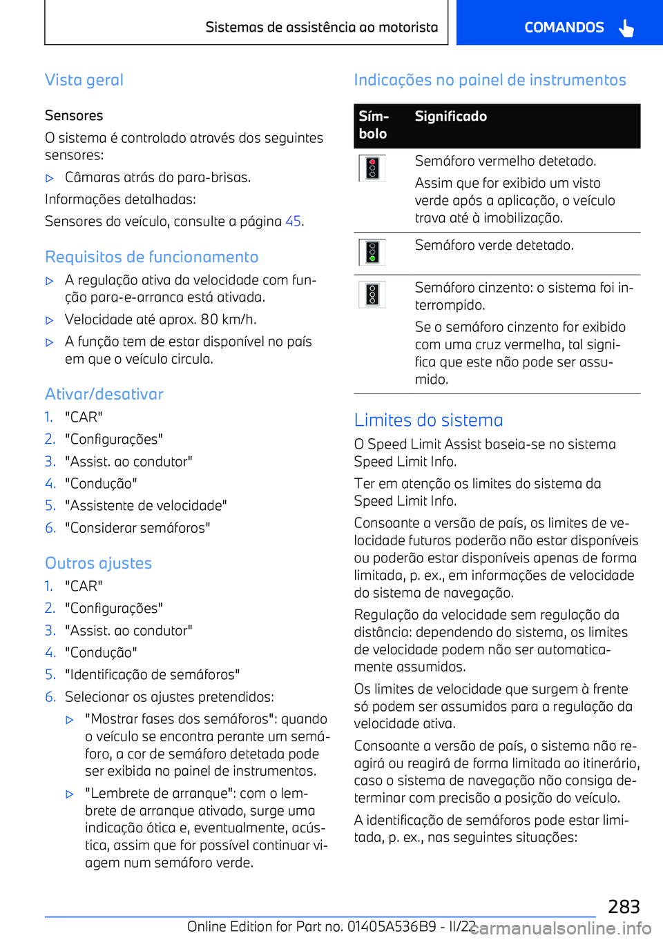 BMW X6 M 2022  Manual do condutor (in Portuguese) Vista geral
Sensores
O sistema 