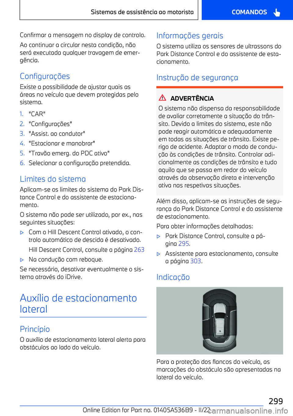 BMW X6 M 2022  Manual do condutor (in Portuguese) Confirmar a mensagem no display de controlo.
Ao continuar a circular nesta condi