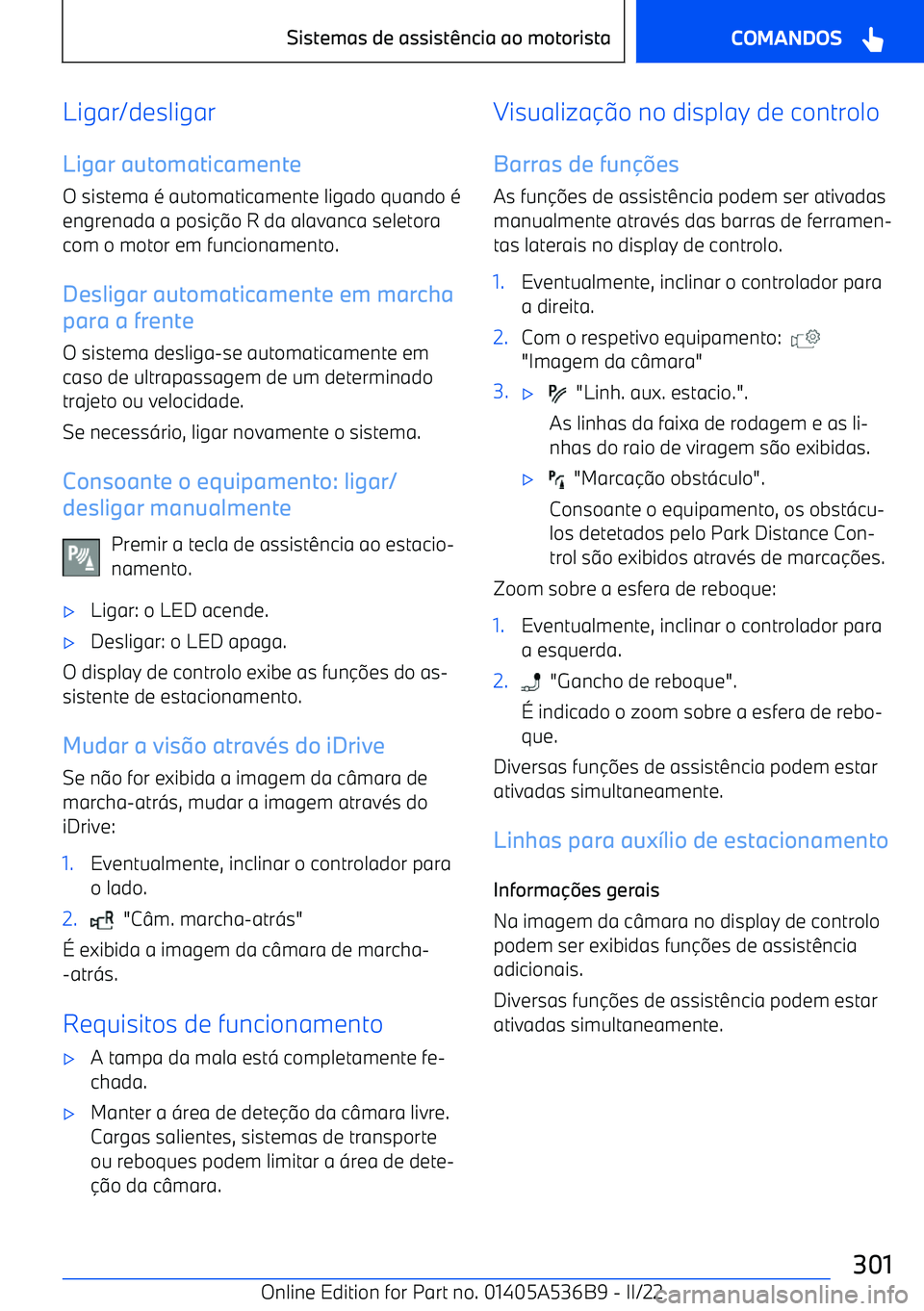 BMW X6 M 2022  Manual do condutor (in Portuguese) Ligar/desligarLigar automaticamente
O sistema 
