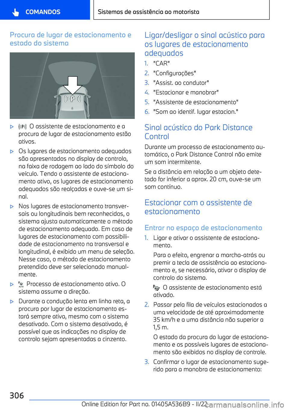BMW X6 M 2022  Manual do condutor (in Portuguese) Procura de lugar de estacionamento e
estado do sistema