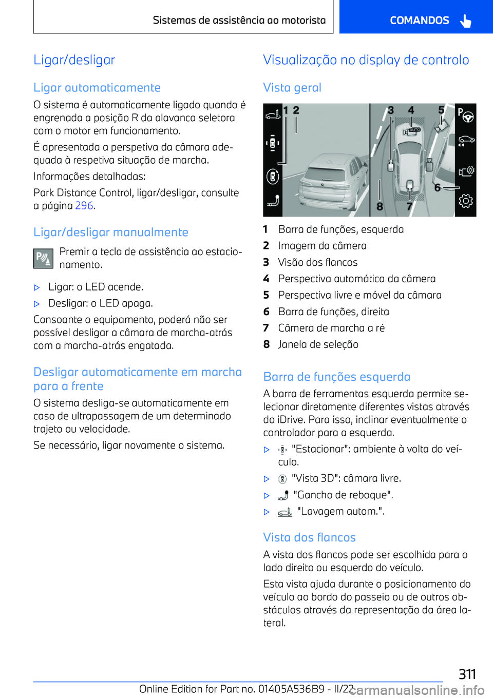 BMW X6 M 2022  Manual do condutor (in Portuguese) Ligar/desligarLigar automaticamente
O sistema 
