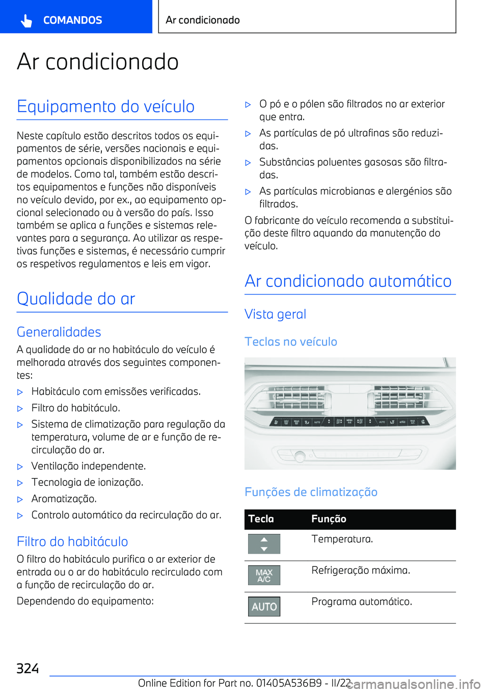 BMW X6 M 2022  Manual do condutor (in Portuguese) Ar condicionadoEquipamento do ve>culo
Neste cap >tulo est @o descritos todos os equi