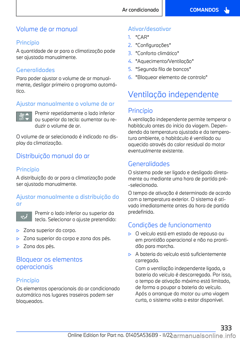 BMW X6 M 2022  Manual do condutor (in Portuguese) Volume de ar manual
Princ "pio
A quantidade de ar para a climatiza