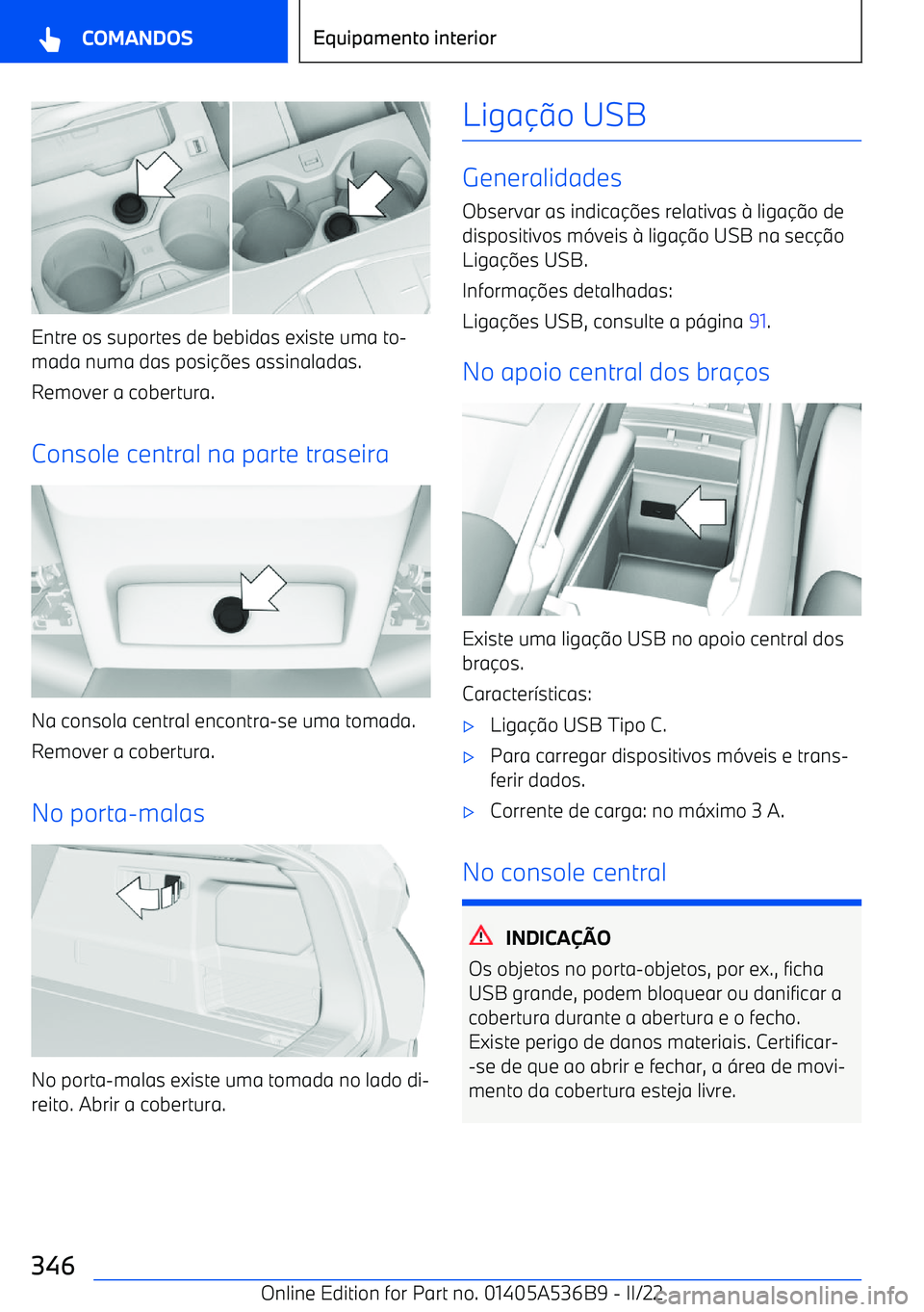 BMW X6 M 2022 Manual do condutor (in Portuguese) Entre os suportes de bebidas existe uma to BMW X6 M 2022 Manual do condutor (in Portuguese) Entre os suportes de bebidas existe uma to