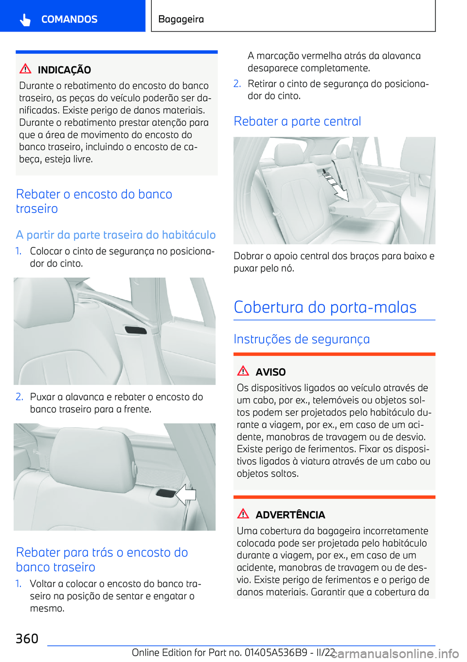 BMW X6 M 2022 Manual do condutor (in Portuguese) INDICAhiO
Durante o rebatimento do encosto do banco
traseiro, as pe BMW X6 M 2022 Manual do condutor (in Portuguese) INDICAhiO
Durante o rebatimento do encosto do banco
traseiro, as pe