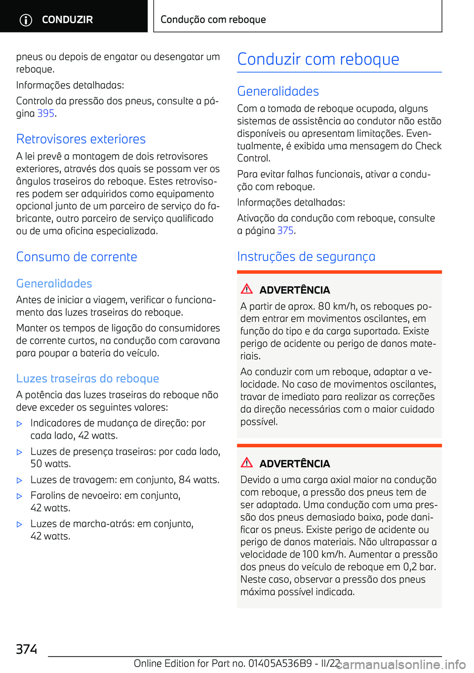 BMW X6 M 2022 Manual do condutor (in Portuguese) pneus ou depois de engatar ou desengatar um
reboque.
Informa BMW X6 M 2022 Manual do condutor (in Portuguese) pneus ou depois de engatar ou desengatar um
reboque.
Informa