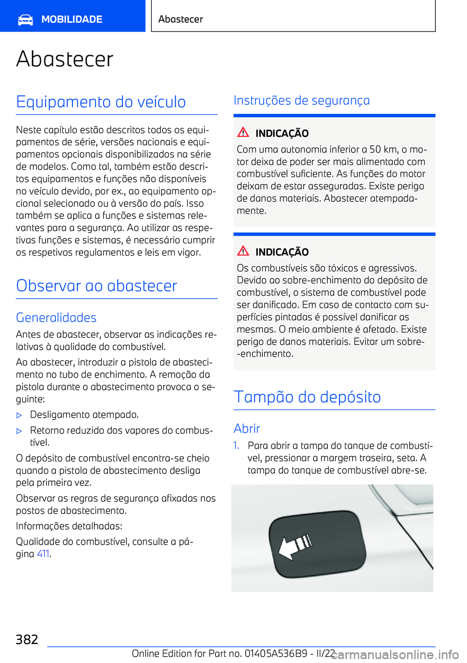 BMW X6 M 2022  Manual do condutor (in Portuguese) AbastecerEquipamento do ve>culo
Neste cap >tulo est @o descritos todos os equi