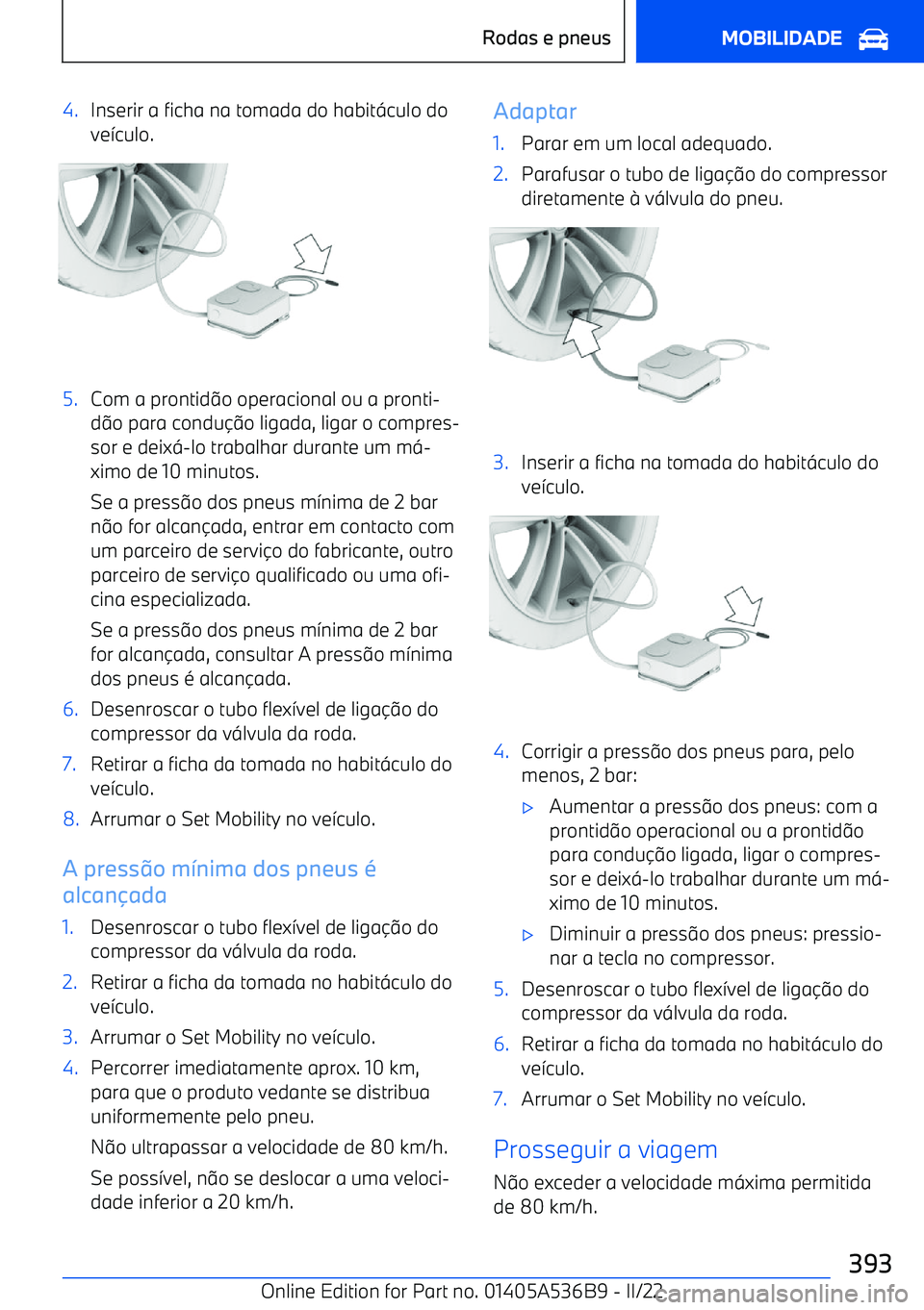 BMW X6 M 2022 Manual do condutor (in Portuguese) 4.Inserir a ficha na tomada do habit=culo do
ve >culo.5.Com a prontid @o operacional ou a pronti BMW X6 M 2022 Manual do condutor (in Portuguese) 4.Inserir a ficha na tomada do habit=culo do
ve >culo.5.Com a prontid @o operacional ou a pronti