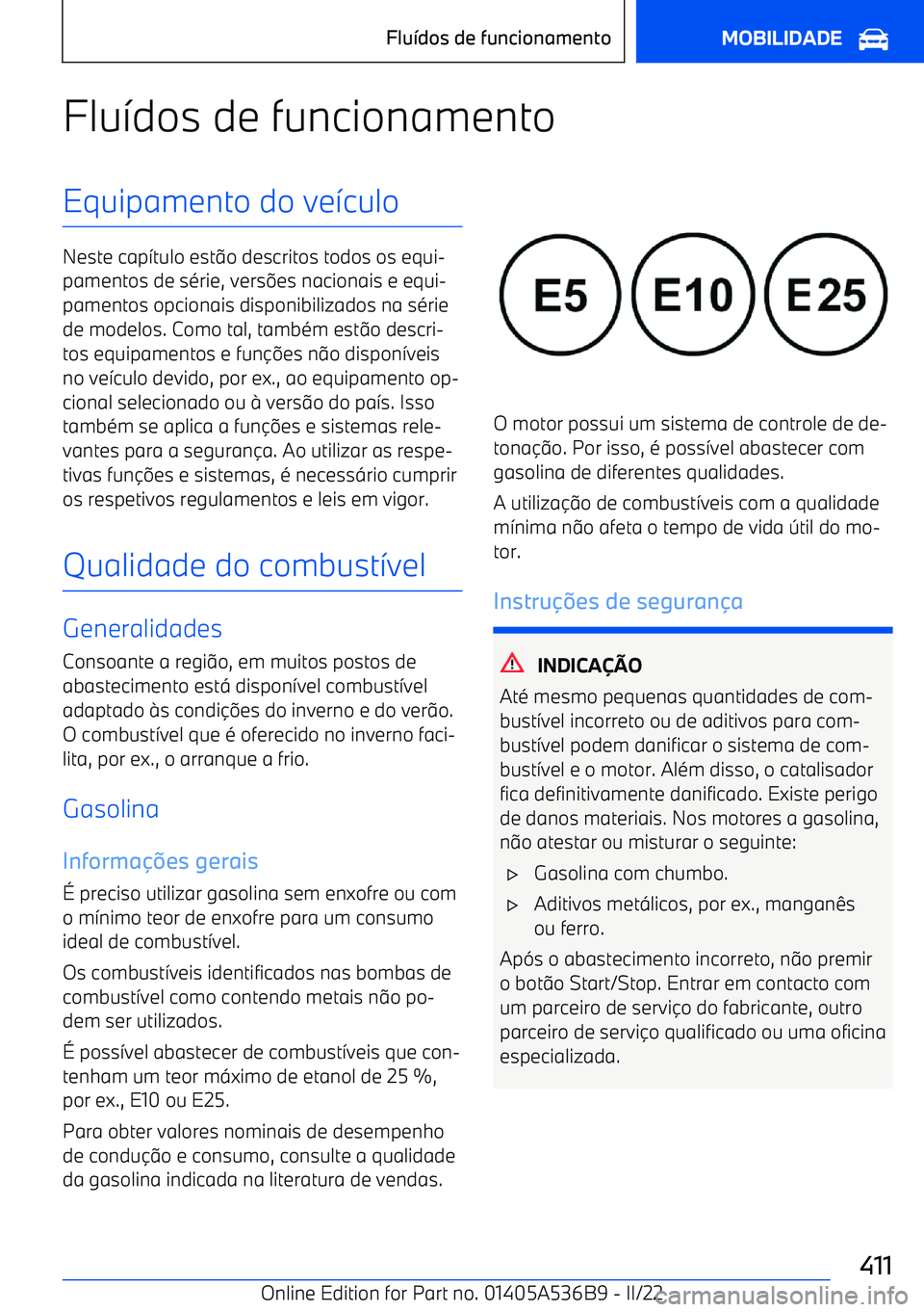 BMW X6 M 2022 Manual do condutor (in Portuguese) Flu>dos de funcionamentoEquipamento do ve >culo
Neste cap >tulo est @o descritos todos os equi BMW X6 M 2022 Manual do condutor (in Portuguese) Flu>dos de funcionamentoEquipamento do ve >culo
Neste cap >tulo est @o descritos todos os equi