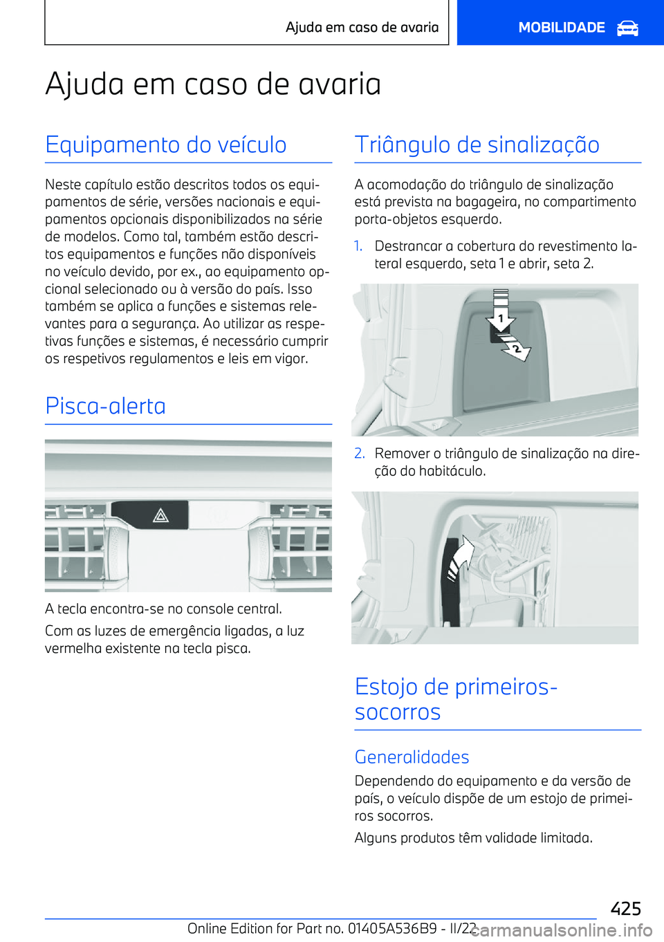 BMW X6 M 2022 Manual do condutor (in Portuguese) Ajuda em caso de avariaEquipamento do ve>culo
Neste cap >tulo est @o descritos todos os equi BMW X6 M 2022 Manual do condutor (in Portuguese) Ajuda em caso de avariaEquipamento do ve>culo
Neste cap >tulo est @o descritos todos os equi