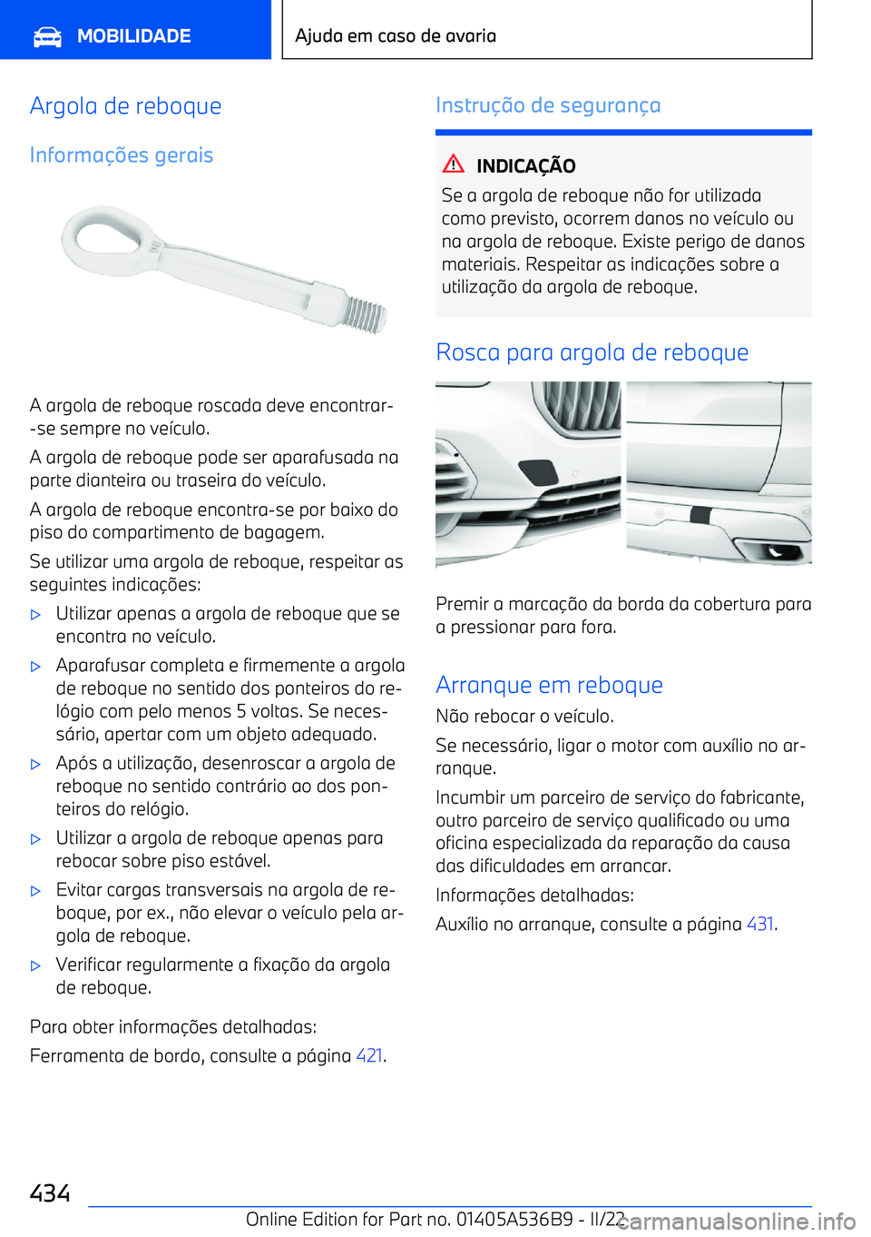 BMW X6 M 2022 Manual do condutor (in Portuguese) Argola de reboque
Informa BMW X6 M 2022 Manual do condutor (in Portuguese) Argola de reboque
Informa