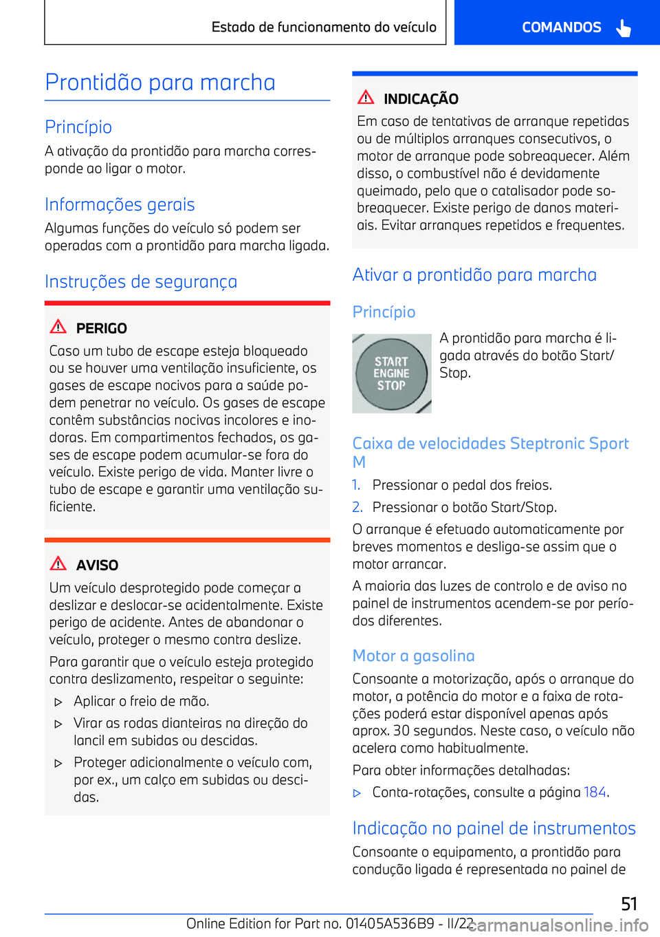BMW X6 M 2022  Manual do condutor (in Portuguese) Prontid@o para marcha
Princ >pio
A ativa
