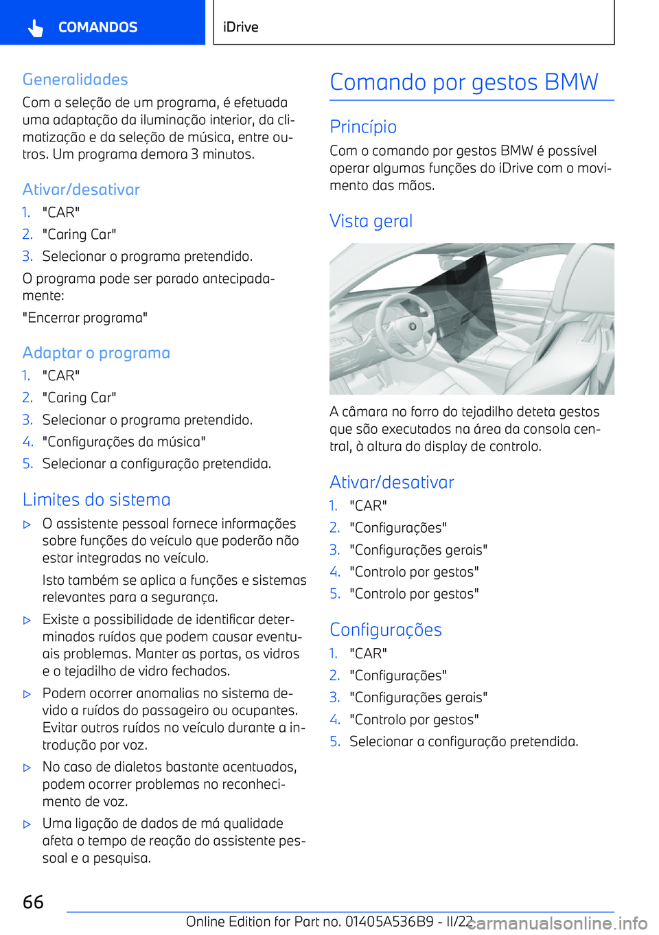 BMW X6 M 2022  Manual do condutor (in Portuguese) Generalidades
Com a sele