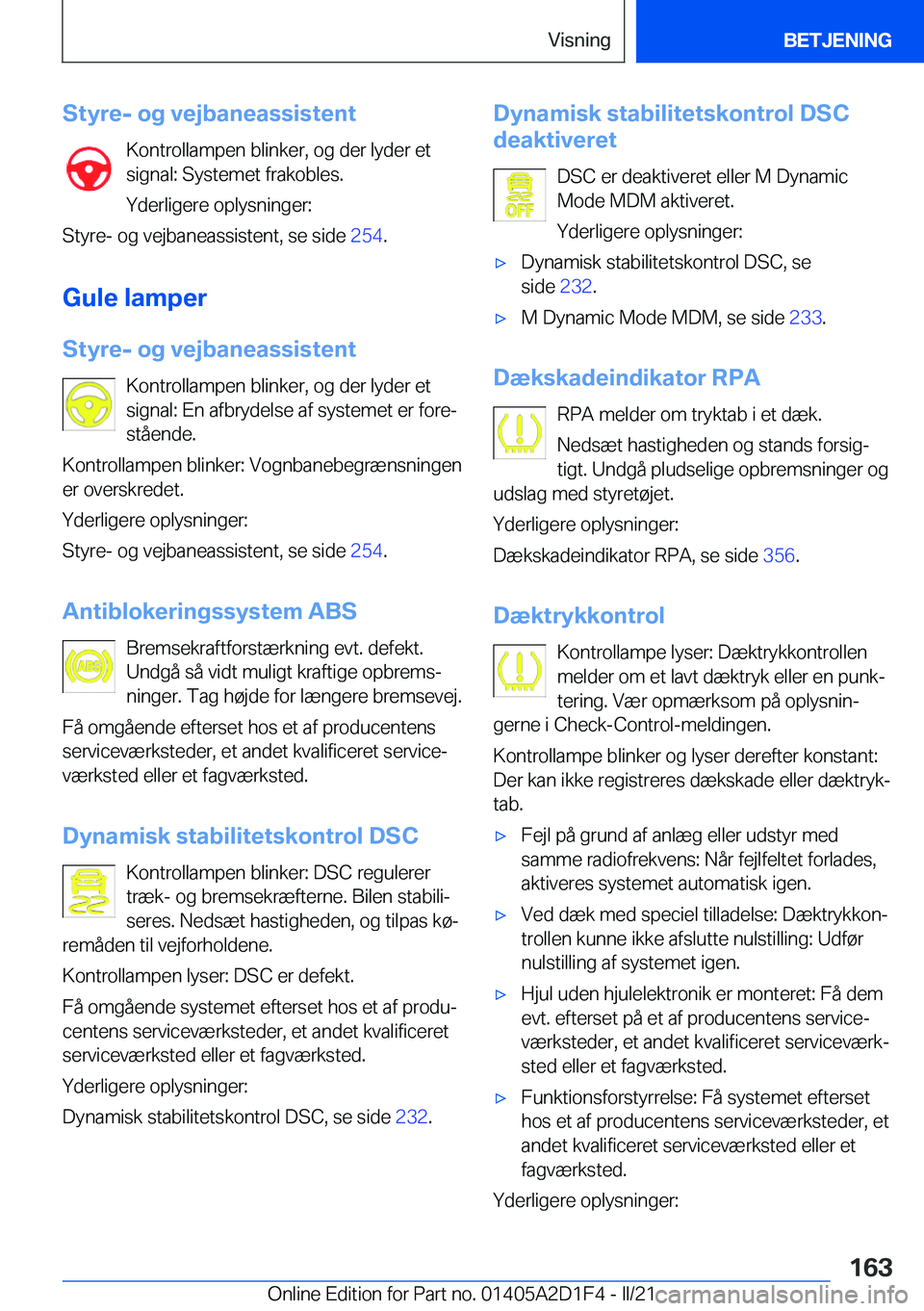BMW X6 M 2021  InstruktionsbØger (in Danish) �S�t�y�r�e�-��o�g��v�e�j�b�a�n�e�a�s�s�i�s�t�e�n�t�K�o�n�t�r�o�l�l�a�m�p�e�n��b�l�i�n�k�e�r�,��o�g��d�e�r��l�y�d�e�r��e�t
�s�i�g�n�a�l�:��S�y�s�t�e�m�e�t��f�r�a�k�o�b�l�e�s�.
�Y�d�e�r�l�i�g�e