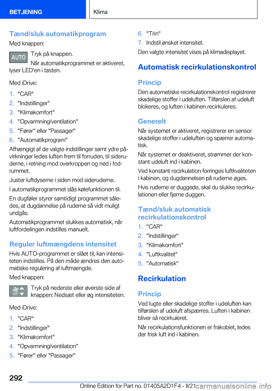 BMW X6 M 2021  InstruktionsbØger (in Danish) �T�æ�n�d�/�s�l�u�k��a�u�t�o�m�a�t�i�k�p�r�o�g�r�a�m
�M�e�d��k�n�a�p�p�e�n�:
�T�r�y�k��p�å��k�n�a�p�p�e�n�.
�N�å�r��a�u�t�o�m�a�t�i�k�p�r�o�g�r�a�m�m�e�t��e�r��a�k�t�i�v�e�r�e�t�,
�l�y�s�e�r�