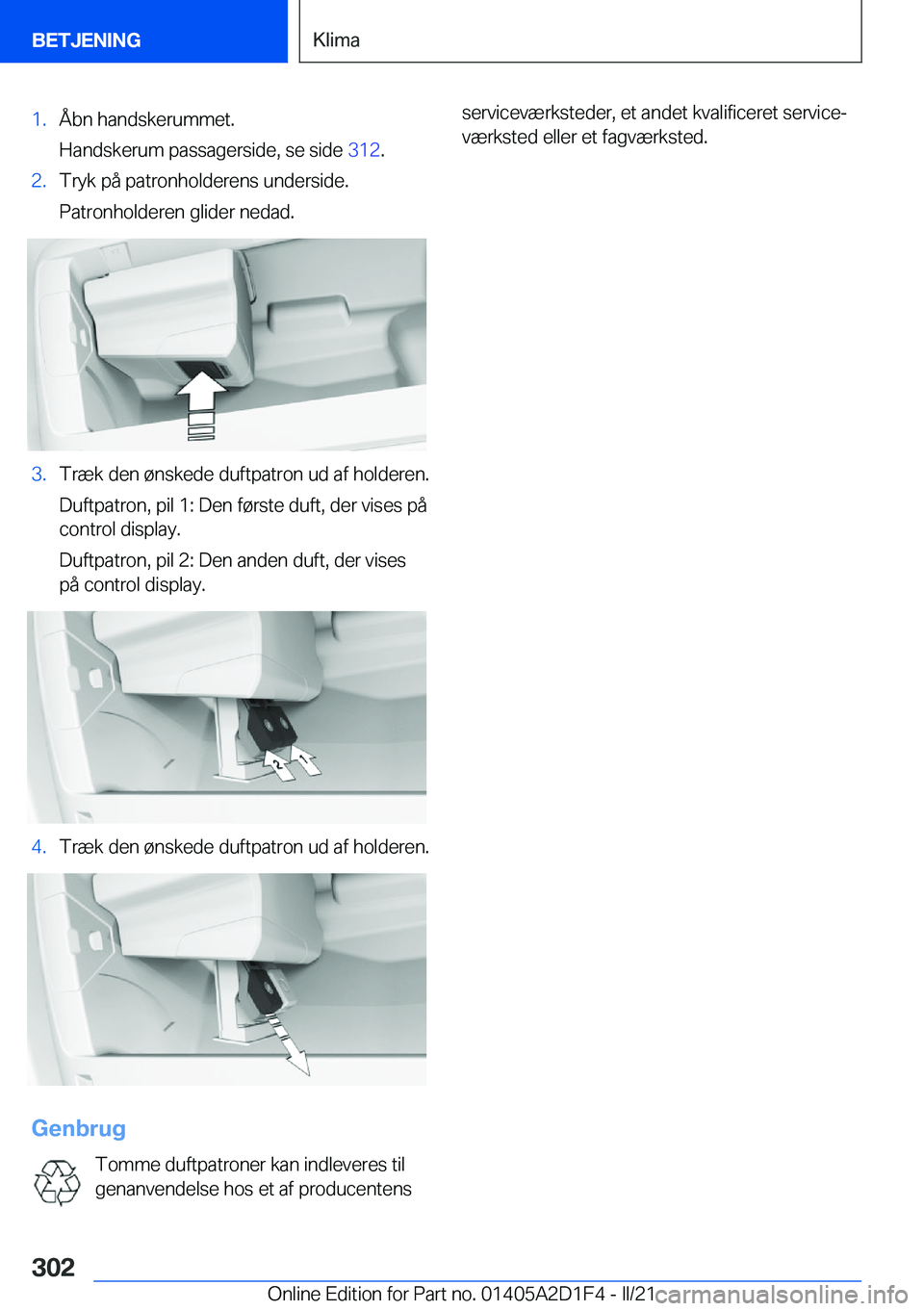 BMW X6 M 2021  InstruktionsbØger (in Danish) �1�.�Å�b�n��h�a�n�d�s�k�e�r�u�m�m�e�t�.
�H�a�n�d�s�k�e�r�u�m��p�a�s�s�a�g�e�r�s�i�d�e�,��s�e��s�i�d�e� �3�1�2�.�2�.�T�r�y�k��p�å��p�a�t�r�o�n�h�o�l�d�e�r�e�n�s��u�n�d�e�r�s�i�d�e�.
�P�a�t�r�
