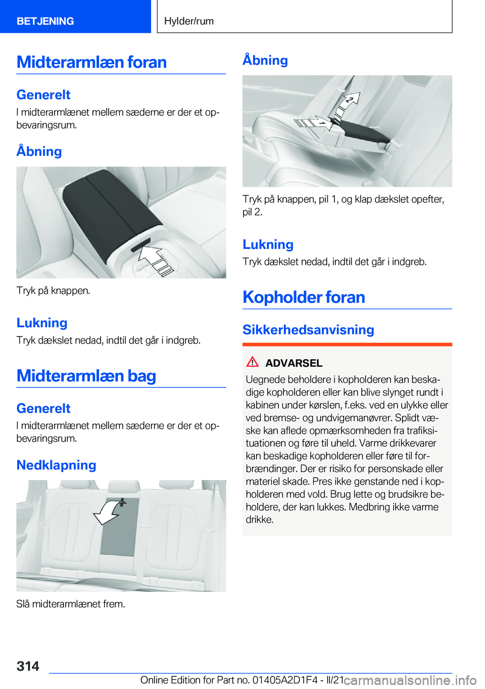 BMW X6 M 2021  InstruktionsbØger (in Danish) �M�i�d�t�e�r�a�r�m�l�æ�n��f�o�r�a�n
�G�e�n�e�r�e�l�t
�I��m�i�d�t�e�r�a�r�m�l�æ�n�e�t��m�e�l�l�e�m��s�æ�d�e�r�n�e��e�r��d�e�r��e�t��o�pj �b�e�v�a�r�i�n�g�s�r�u�m�.
�Å�b�n�i�n�g
�T�r�y�k��