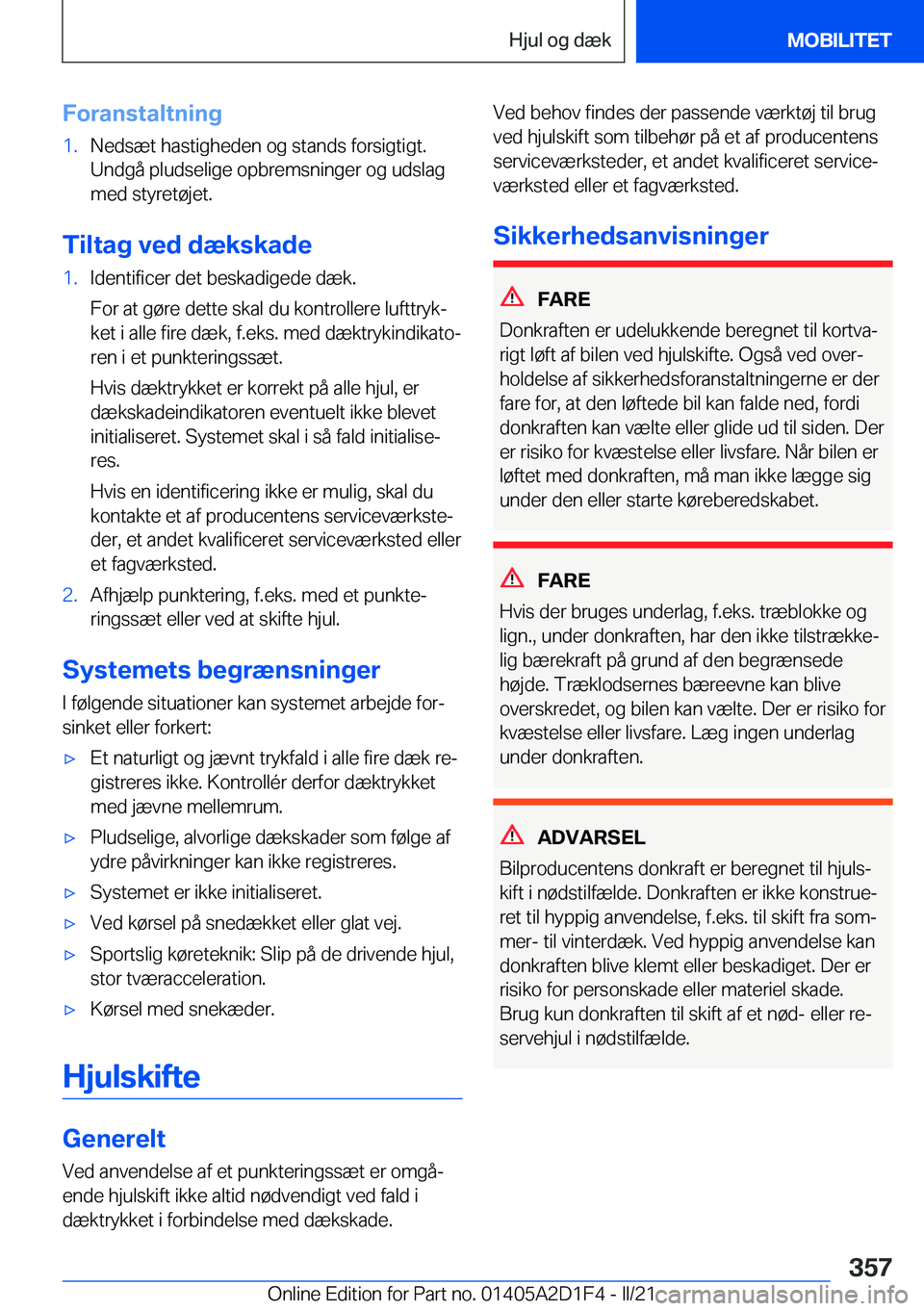 BMW X6 M 2021  InstruktionsbØger (in Danish) �F�o�r�a�n�s�t�a�l�t�n�i�n�g�1�.�N�e�d�s�æ�t��h�a�s�t�i�g�h�e�d�e�n��o�g��s�t�a�n�d�s��f�o�r�s�i�g�t�i�g�t�.
�U�n�d�g�å��p�l�u�d�s�e�l�i�g�e��o�p�b�r�e�m�s�n�i�n�g�e�r��o�g��u�d�s�l�a�g
�m�e