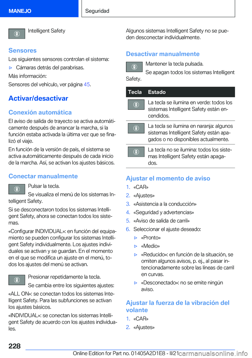 BMW X6 M 2021  Manuales de Empleo (in Spanish) �I�n�t�e�l�l�i�g�e�n�t��S�a�f�e�t�y
�S�e�n�s�o�r�e�s
�L�o�s��s�i�g�u�i�e�n�t�e�s��s�e�n�s�o�r�e�s��c�o�n�t�r�o�l�a�n��e�l��s�i�s�t�e�m�a�:x�C�