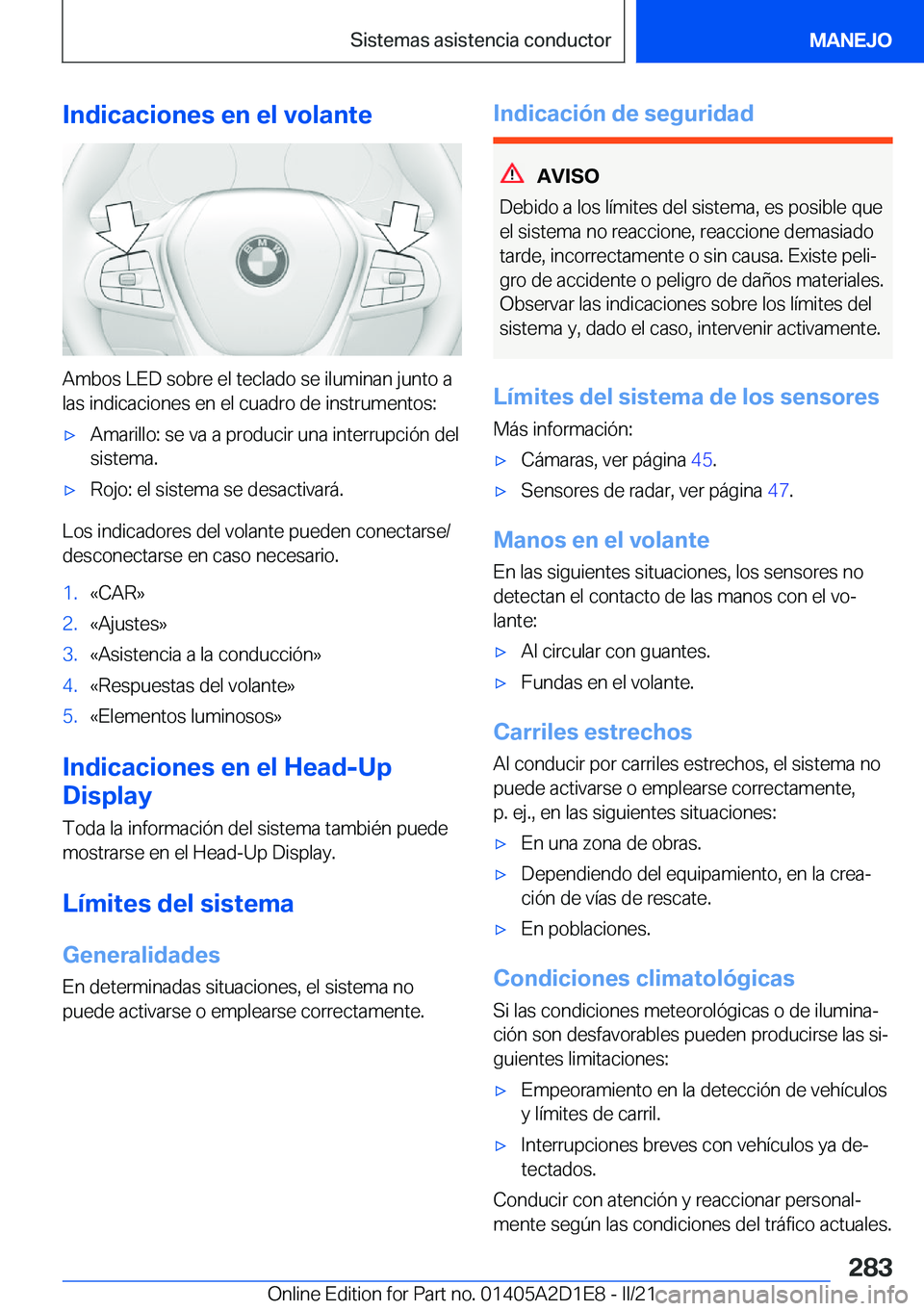 BMW X6 M 2021  Manuales de Empleo (in Spanish) �I�n�d�i�c�a�c�i�o�n�e�s��e�n��e�l��v�o�l�a�n�t�e
�A�m�b�o�s��L�E�D��s�o�b�r�e��e�l��t�e�c�l�a�d�o��s�e��i�l�u�m�i�n�a�n��j�u�n�t�o��a�l�a�s��i�n�d�i�c�a�c�i�o�n�e�s��e�n��e�l��c�u�a�d�