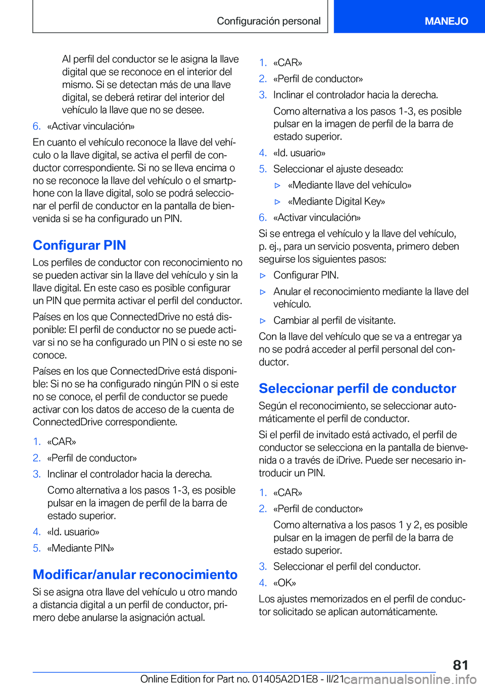BMW X6 M 2021  Manuales de Empleo (in Spanish) �A�l��p�e�r�f�i�l��d�e�l��c�o�n�d�u�c�t�o�r��s�e��l�e��a�s�i�g�n�a��l�a��l�l�a�v�e
�d�i�g�i�t�a�l��q�u�e��s�e��r�e�c�o�n�o�c�e��e�n��e�l��i�n�t�e�r�i�o�r��d�e�l �m�i�s�m�o�.��S�i��s�e