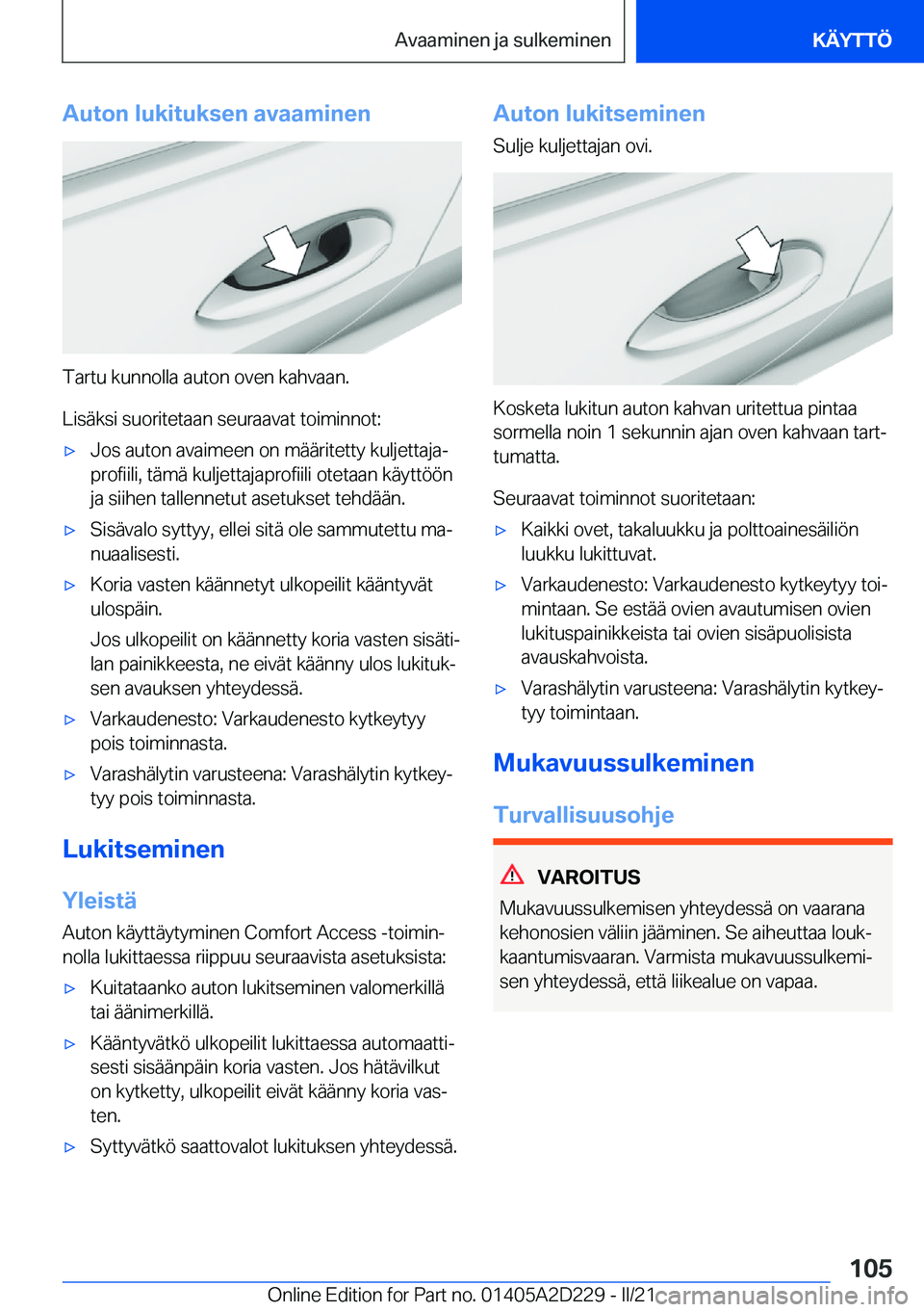 BMW X6 M 2021  Omistajan Käsikirja (in Finnish) �A�u�t�o�n��l�u�k�i�t�u�k�s�e�n��a�v�a�a�m�i�n�e�n
�T�a�r�t�u��k�u�n�n�o�l�l�a��a�u�t�o�n��o�v�e�n��k�a�h�v�a�a�n�.
�L�i�s�