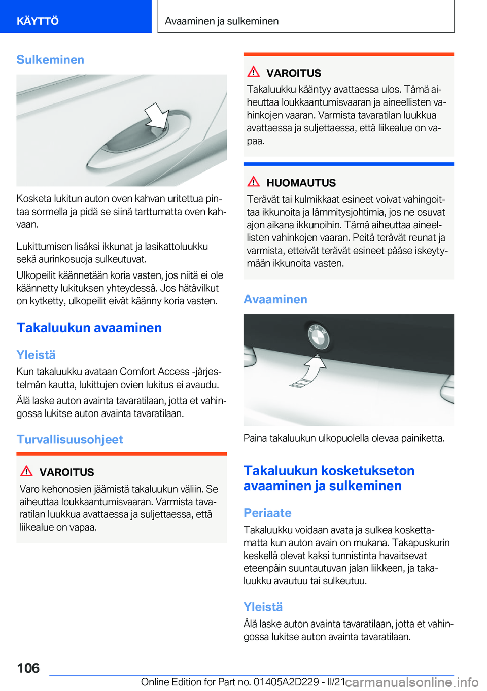 BMW X6 M 2021  Omistajan Käsikirja (in Finnish) �S�u�l�k�e�m�i�n�e�n
�K�o�s�k�e�t�a��l�u�k�i�t�u�n��a�u�t�o�n��o�v�e�n��k�a�h�v�a�n��u�r�i�t�e�t�t�u�a��p�i�nj
�t�a�a��s�o�r�m�e�l�l�a��j�a��p�i�d�