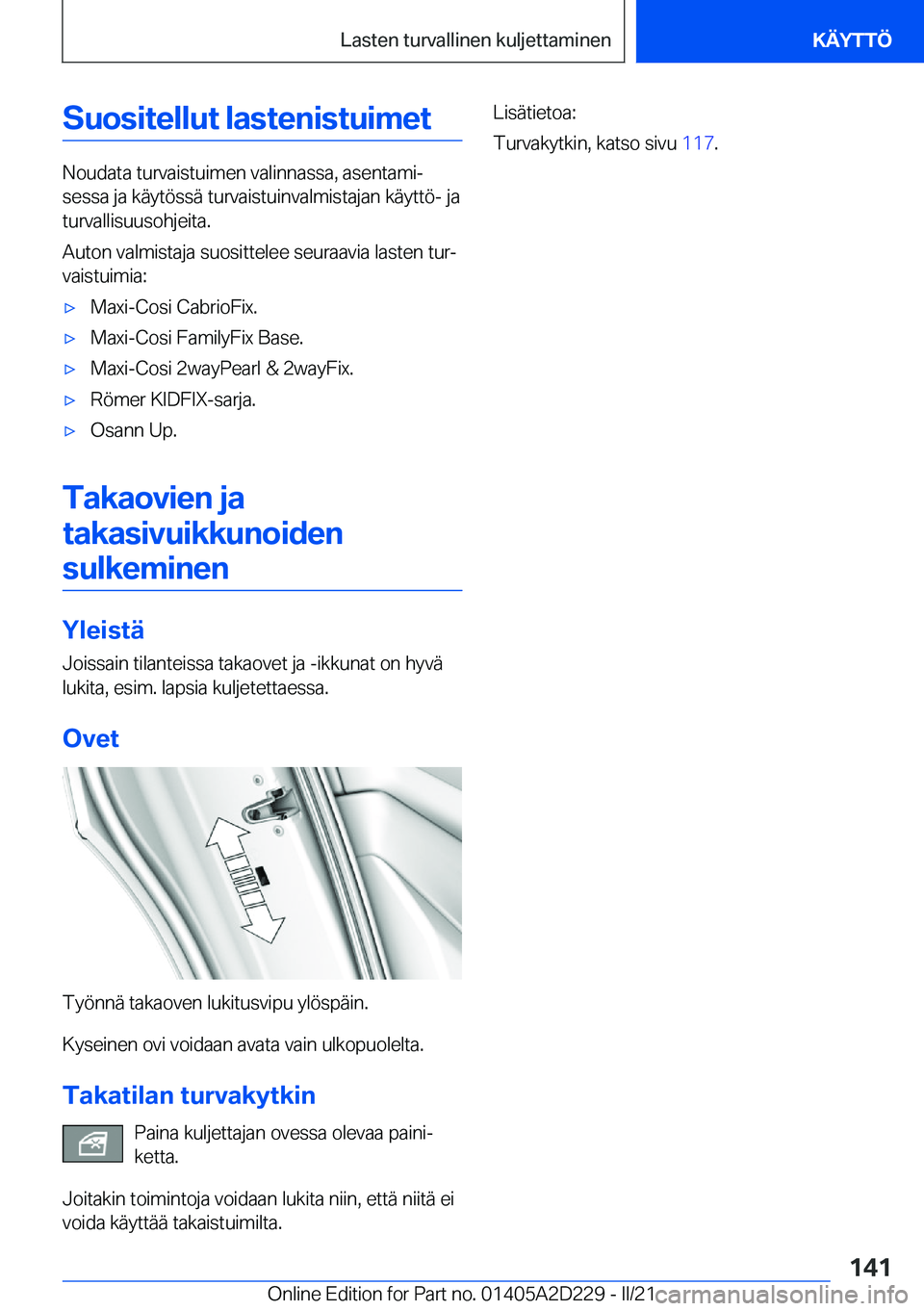 BMW X6 M 2021  Omistajan Käsikirja (in Finnish) �S�u�o�s�i�t�e�l�l�u�t��l�a�s�t�e�n�i�s�t�u�i�m�e�t
�N�o�u�d�a�t�a��t�u�r�v�a�i�s�t�u�i�m�e�n��v�a�l�i�n�n�a�s�s�a�,��a�s�e�n�t�a�m�ij
�s�e�s�s�a��j�a��k�