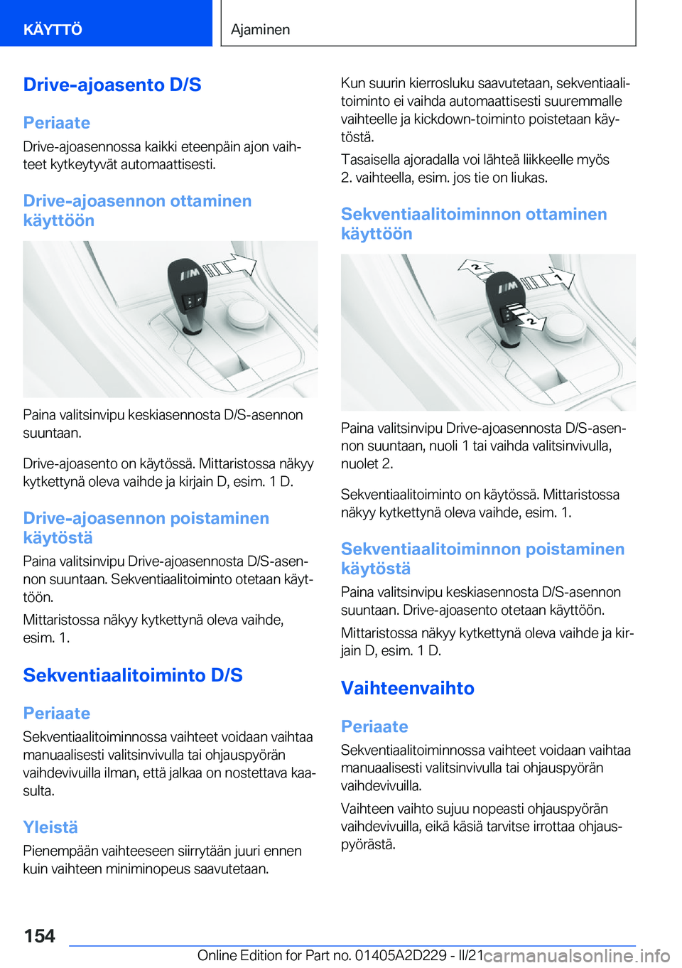 BMW X6 M 2021  Omistajan Käsikirja (in Finnish) �D�r�i�v�e�-�a�j�o�a�s�e�n�t�o��D�/�S
�P�e�r�i�a�a�t�e �D�r�i�v�e�-�a�j�o�a�s�e�n�n�o�s�s�a��k�a�i�k�k�i��e�t�e�e�n�p�