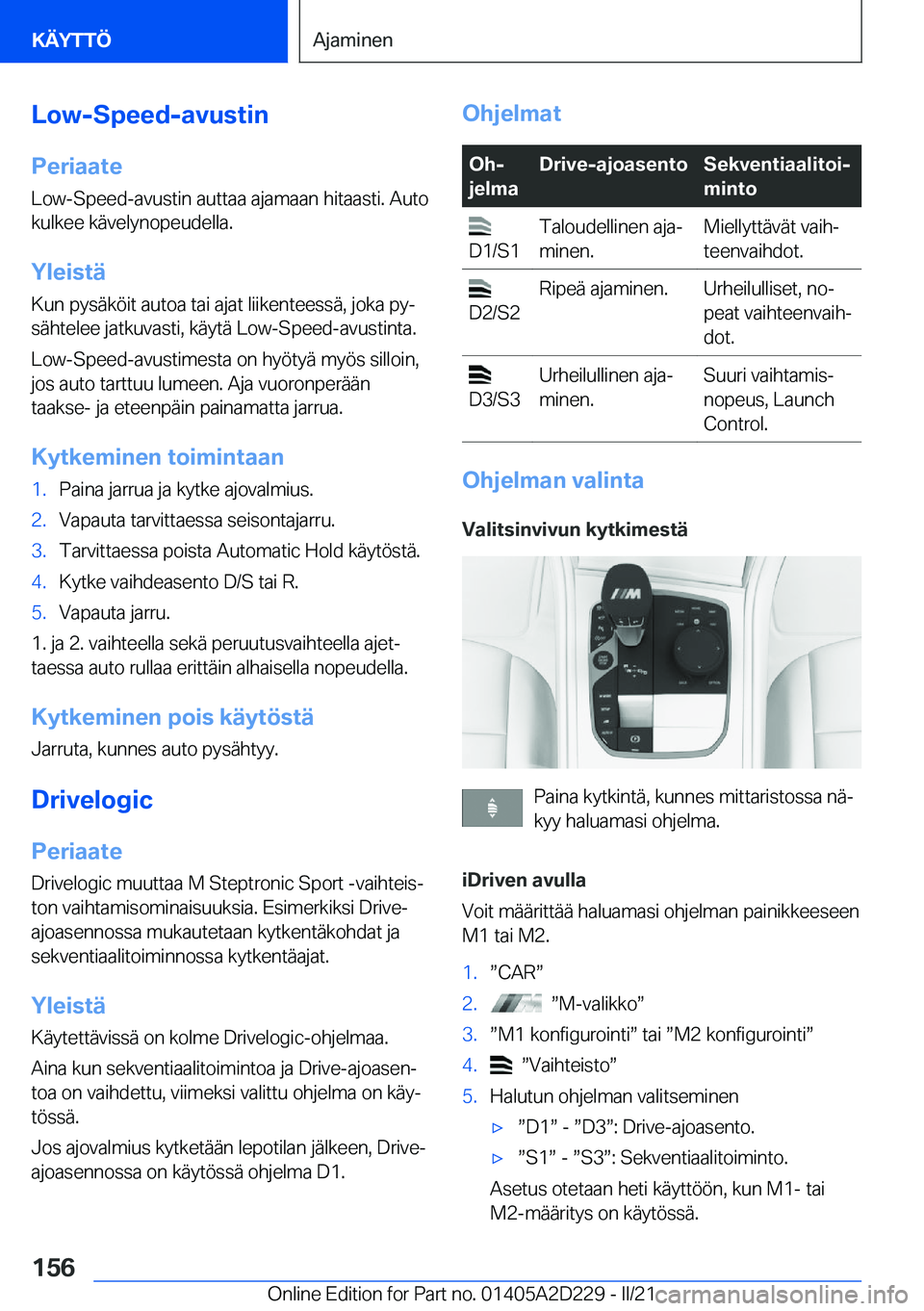 BMW X6 M 2021  Omistajan Käsikirja (in Finnish) �L�o�w�-�S�p�e�e�d�-�a�v�u�s�t�i�n
�P�e�r�i�a�a�t�e �L�o�w�-�S�p�e�e�d�-�a�v�u�s�t�i�n��a�u�t�t�a�a��a�j�a�m�a�a�n��h�i�t�a�a�s�t�i�.��A�u�t�o
�k�u�l�k�e�e��k�