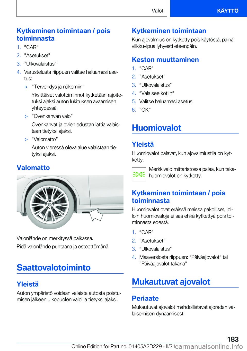 BMW X6 M 2021  Omistajan Käsikirja (in Finnish) �K�y�t�k�e�m�i�n�e�n��t�o�i�m�i�n�t�a�a�n��/��p�o�i�s
�t�o�i�m�i�n�n�a�s�t�a�1�.w�C�A�Rw�2�.w�A�s�e�t�u�k�s�e�tw�3�.w�U�l�k�o�v�a�l�a�i�s�t�u�sw�4�.�V�a�r�u�s�t�e�l�u�s�t�a��r�i�i�p�p�u�e�n�