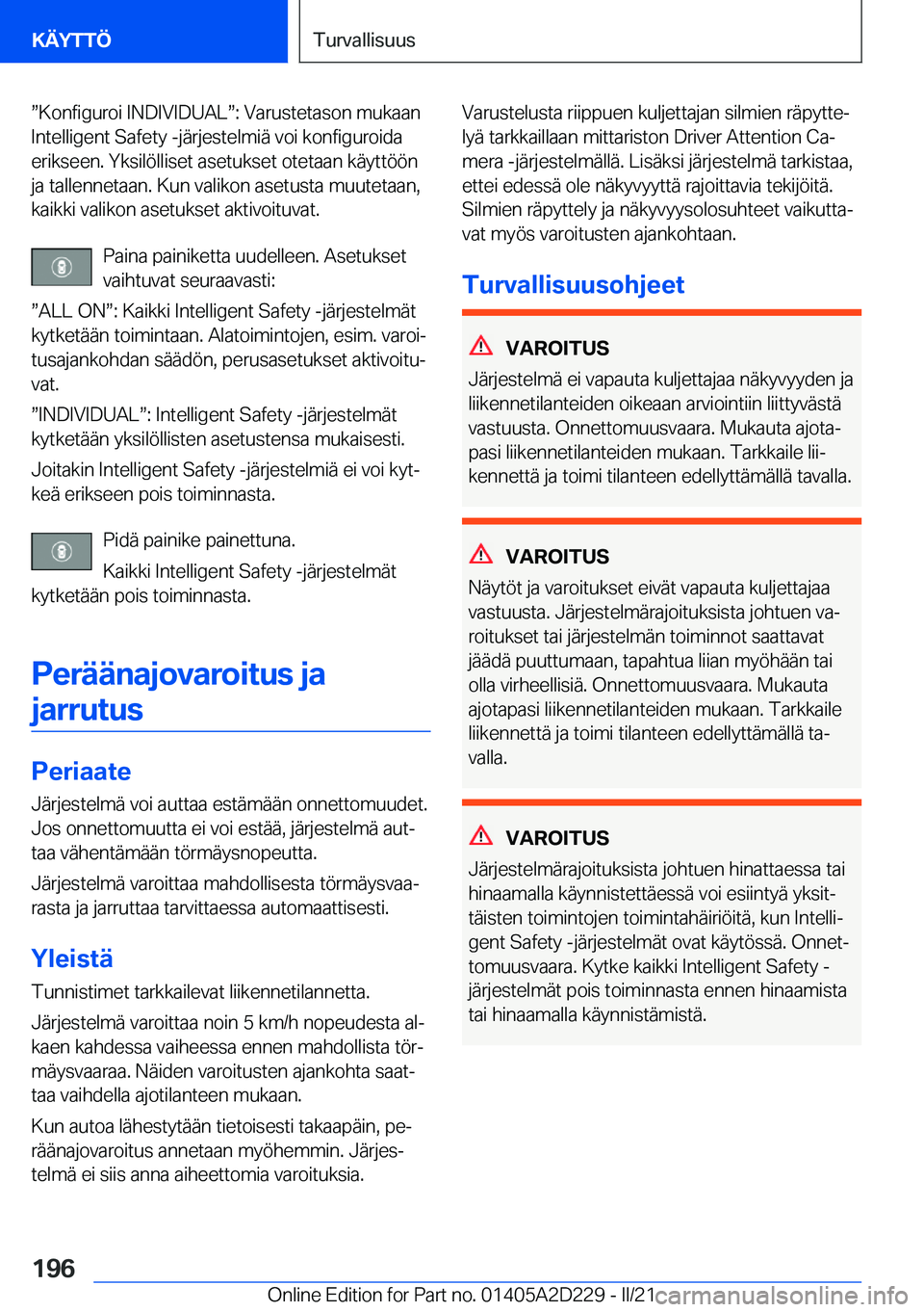BMW X6 M 2021  Omistajan Käsikirja (in Finnish) w�K�o�n�f�i�g�u�r�o�i��I�N�D�I�V�I�D�U�A�Lw�:��V�a�r�u�s�t�e�t�a�s�o�n��m�u�k�a�a�n�I�n�t�e�l�l�i�g�e�n�t��S�a�f�e�t�y��-�j�