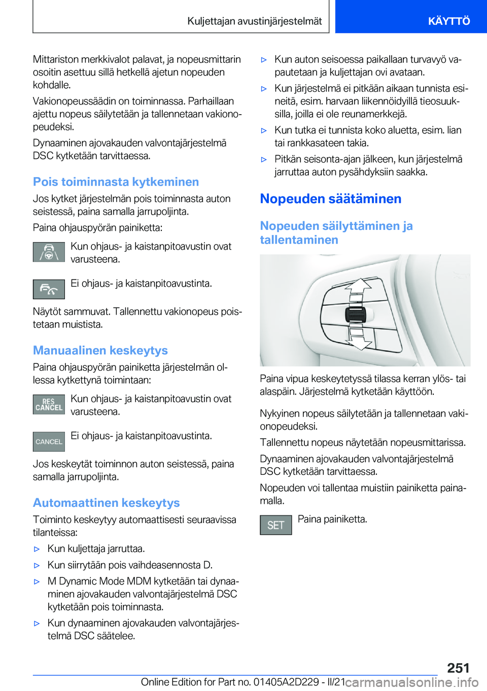 BMW X6 M 2021  Omistajan Käsikirja (in Finnish) �M�i�t�t�a�r�i�s�t�o�n��m�e�r�k�k�i�v�a�l�o�t��p�a�l�a�v�a�t�,��j�a��n�o�p�e�u�s�m�i�t�t�a�r�i�n
�o�s�o�i�t�i�n��a�s�e�t�t�u�u��s�i�l�l�