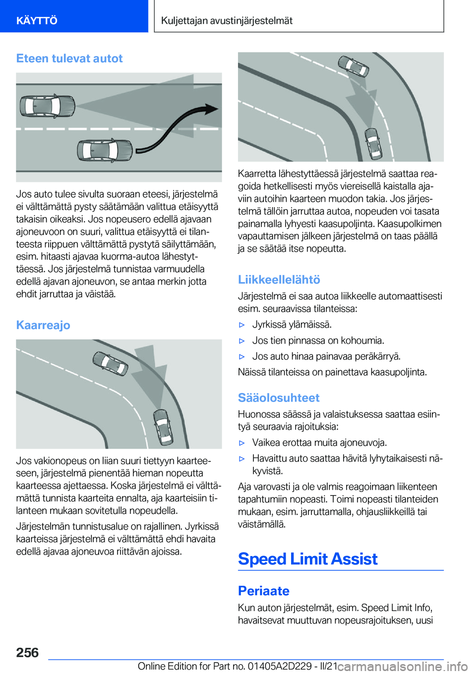 BMW X6 M 2021  Omistajan Käsikirja (in Finnish) �E�t�e�e�n��t�u�l�e�v�a�t��a�u�t�o�t
�J�o�s��a�u�t�o��t�u�l�e�e��s�i�v�u�l�t�a��s�u�o�r�a�a�n��e�t�e�e�s�i�,��j�