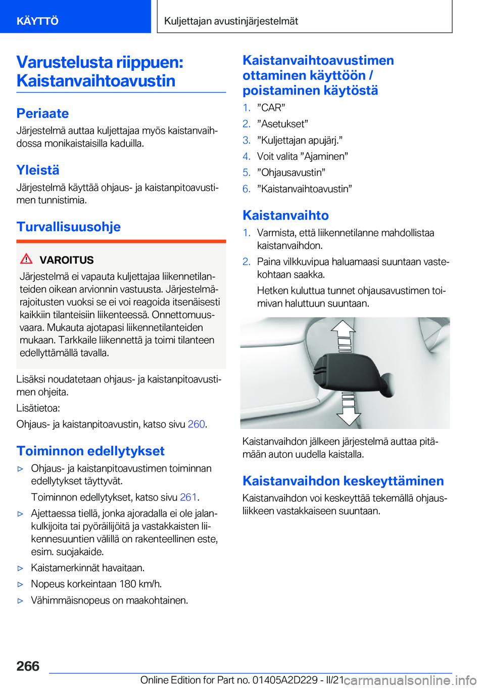 BMW X6 M 2021  Omistajan Käsikirja (in Finnish) �V�a�r�u�s�t�e�l�u�s�t�a��r�i�i�p�p�u�e�n�:�K�a�i�s�t�a�n�v�a�i�h�t�o�a�v�u�s�t�i�n
�P�e�r�i�a�a�t�e
�J�