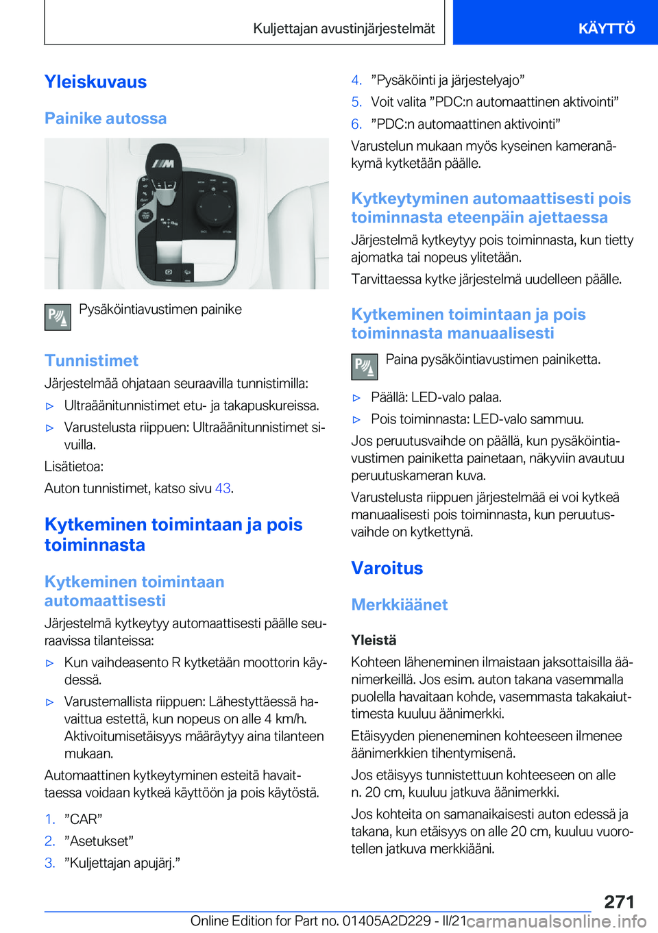 BMW X6 M 2021  Omistajan Käsikirja (in Finnish) �Y�l�e�i�s�k�u�v�a�u�s
�P�a�i�n�i�k�e��a�u�t�o�s�s�a
�P�y�s�