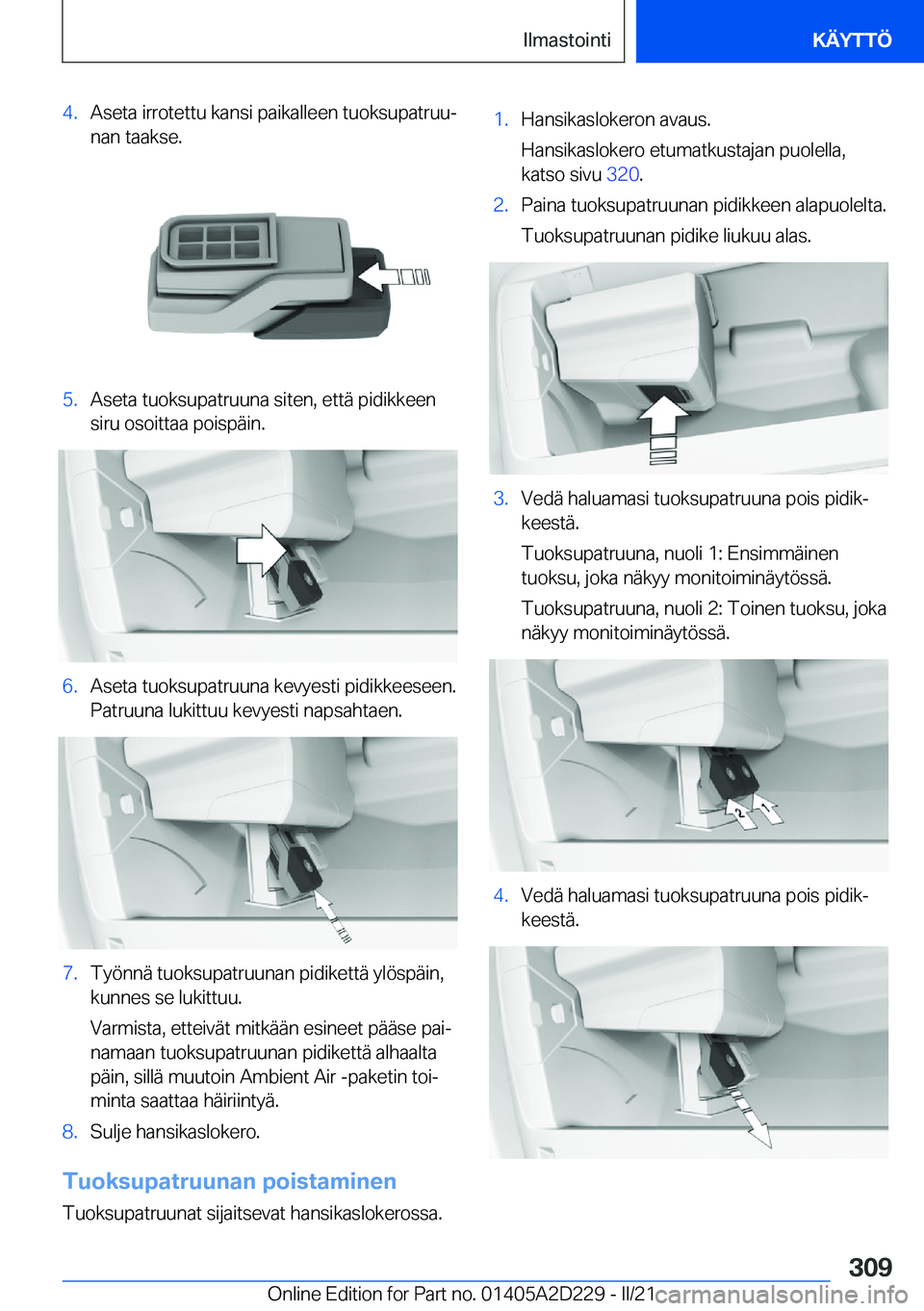BMW X6 M 2021  Omistajan Käsikirja (in Finnish) �4�.�A�s�e�t�a��i�r�r�o�t�e�t�t�u��k�a�n�s�i��p�a�i�k�a�l�l�e�e�n��t�u�o�k�s�u�p�a�t�r�u�uj
�n�a�n��t�a�a�k�s�e�.�5�.�A�s�e�t�a��t�u�o�k�s�u�p�a�t�r�u�u�n�a��s�i�t�e�n�,��e�t�t�