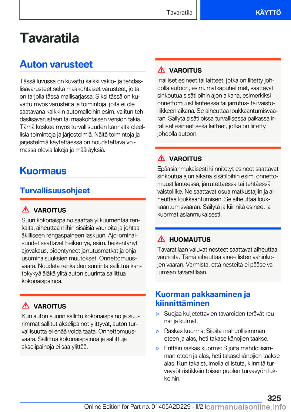 BMW X6 M 2021  Omistajan Käsikirja (in Finnish) �T�a�v�a�r�a�t�i�l�a�A�u�t�o�n��v�a�r�u�s�t�e�e�t
�T�