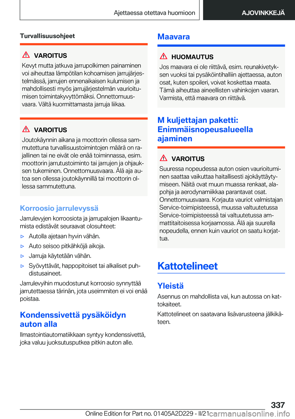 BMW X6 M 2021  Omistajan Käsikirja (in Finnish) �T�u�r�v�a�l�l�i�s�u�u�s�o�h�j�e�e�t
�V�A�R�O�I�T�U�S
�K�e�v�y�t��m�u�t�t�a��j�a�t�k�u�v�a��j�a�r�r�u�p�o�l�k�i�m�e�n��p�a�i�n�a�m�i�n�e�n
�v�o�i��a�i�h�e�u�t�t�a�a��l�