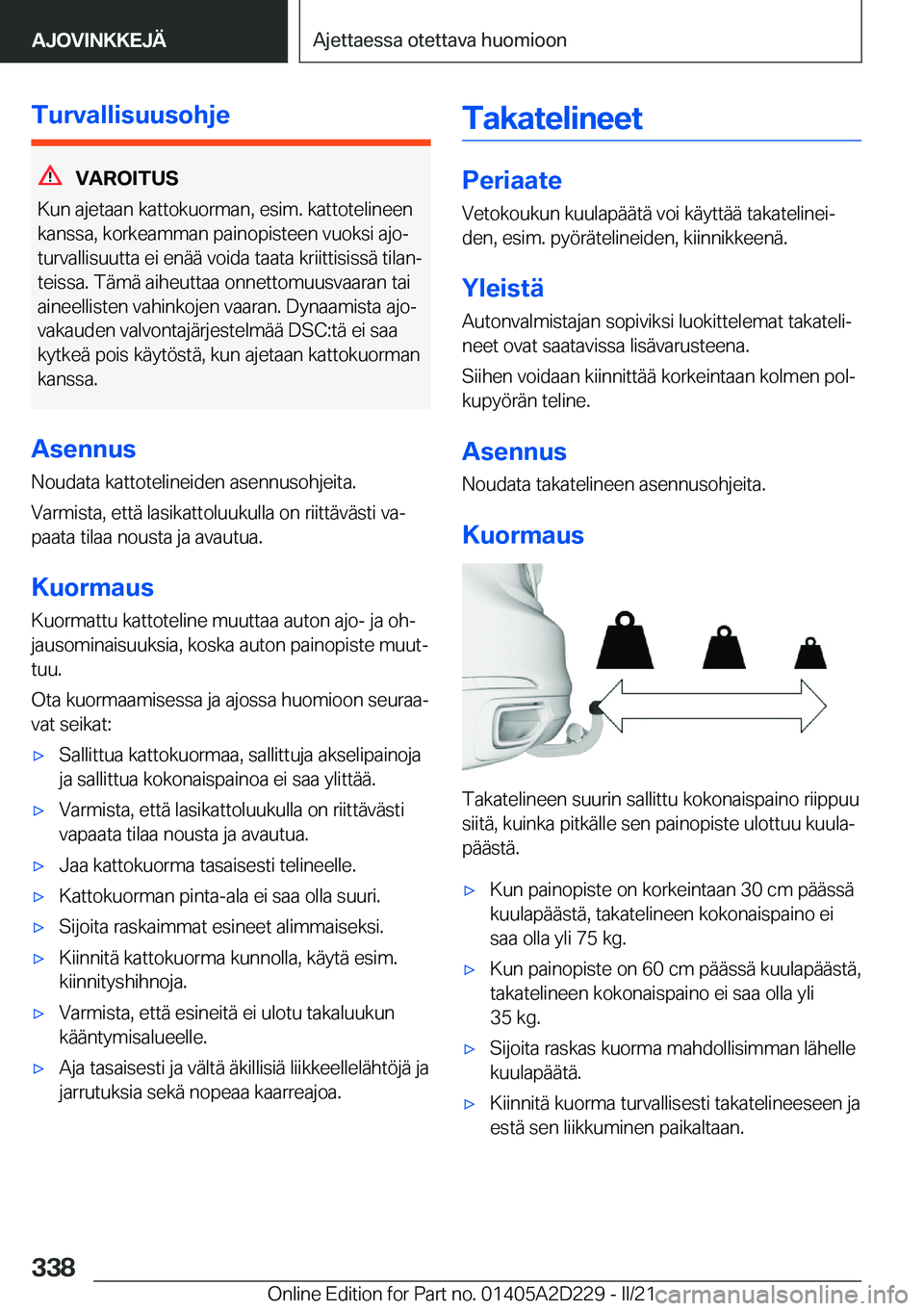 BMW X6 M 2021  Omistajan Käsikirja (in Finnish) �T�u�r�v�a�l�l�i�s�u�u�s�o�h�j�e
�V�A�R�O�I�T�U�S
�K�u�n��a�j�e�t�a�a�n��k�a�t�t�o�k�u�o�r�m�a�n�,��e�s�i�m�.��k�a�t�t�o�t�e�l�i�n�e�e�n
�k�a�n�s�s�a�,��k�o�r�k�e�a�m�m�a�n��p�a�i�n�o�p�i�s�t�e�