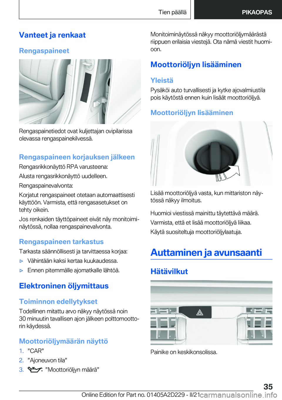 BMW X6 M 2021  Omistajan Käsikirja (in Finnish) �V�a�n�t�e�e�t��j�a��r�e�n�k�a�a�t
�R�e�n�g�a�s�p�a�i�n�e�e�t
�R�e�n�g�a�s�p�a�i�n�e�t�i�e�d�o�t��o�v�a�t��k�u�l�j�e�t�t�a�j�a�n��o�v�i�p�i�l�a�r�i�s�s�a �o�l�e�v�a�s�s�a��r�e�n�g�a�s�p�a�i�n�e�