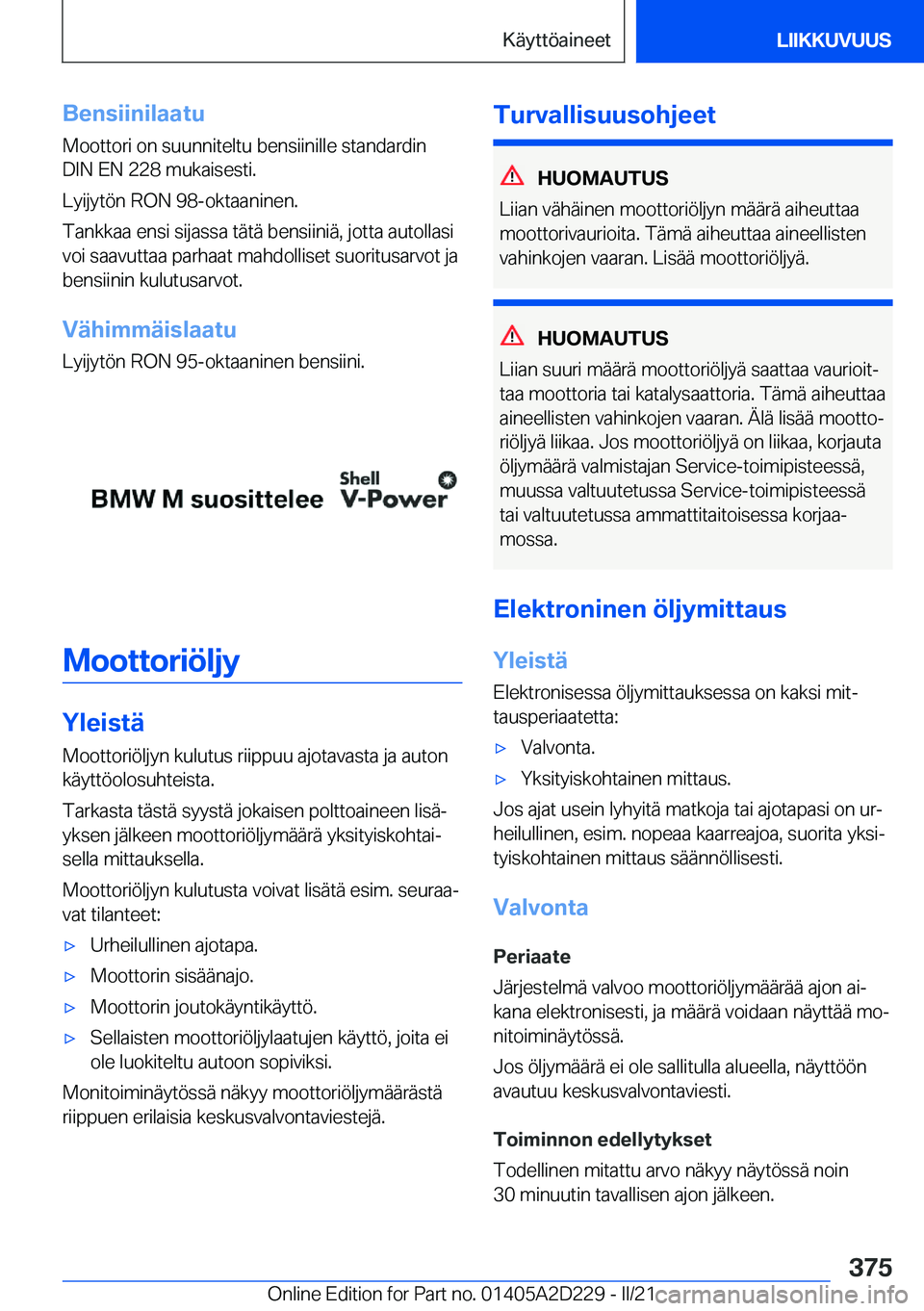 BMW X6 M 2021  Omistajan Käsikirja (in Finnish) �B�e�n�s�i�i�n�i�l�a�a�t�u�M�o�o�t�t�o�r�i��o�n��s�u�u�n�n�i�t�e�l�t�u��b�e�n�s�i�i�n�i�l�l�e��s�t�a�n�d�a�r�d�i�n
�D�I�N��E�N��2�2�8��m�u�k�a�i�s�e�s�t�i�.
�L�y�i�j�y�t�