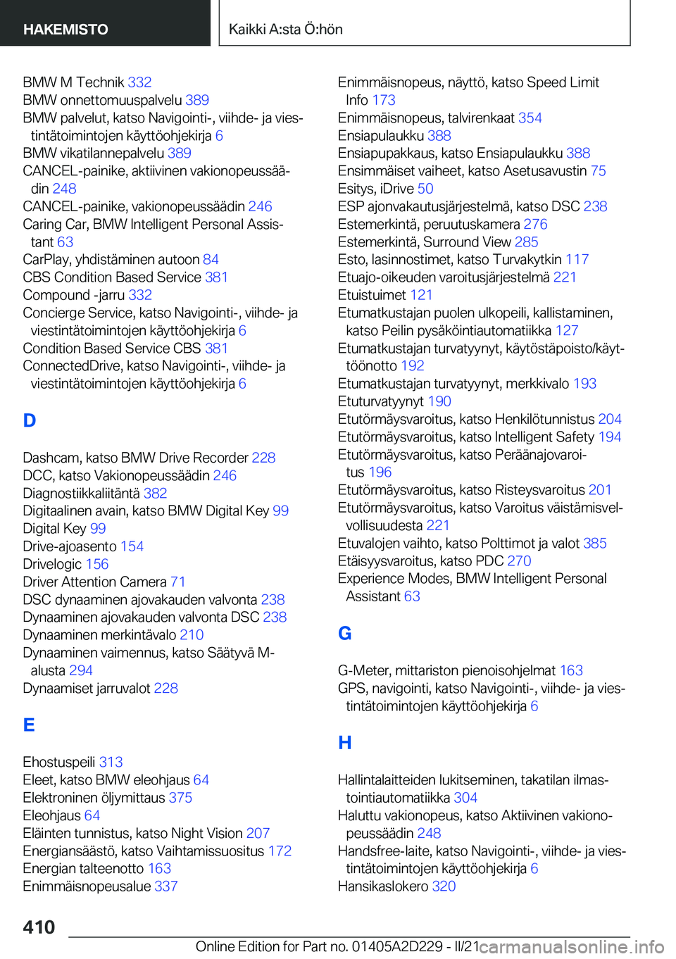 BMW X6 M 2021  Omistajan Käsikirja (in Finnish) �B�M�W��M��T�e�c�h�n�i�k��3�3�2�
�B�M�W��o�n�n�e�t�t�o�m�u�u�s�p�a�l�v�e�l�u� �3�8�9�
�B�M�W��p�a�l�v�e�l�u�t�,��k�a�t�s�o��N�a�v�i�g�o�i�n�t�i�-�,��v�i�i�h�d�e�-��j�a��v�i�e�sj �t�i�n�t